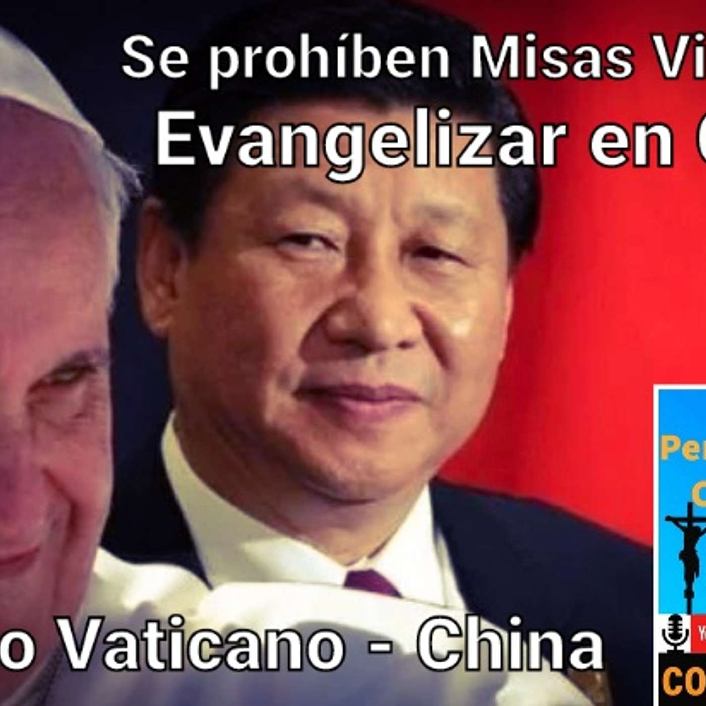 Perspectiva Católica 30: CHINA prohíbe Misas y Evangelizar en Línea / Acuerdo Vaticano Y China / Luis Roman episode artwork