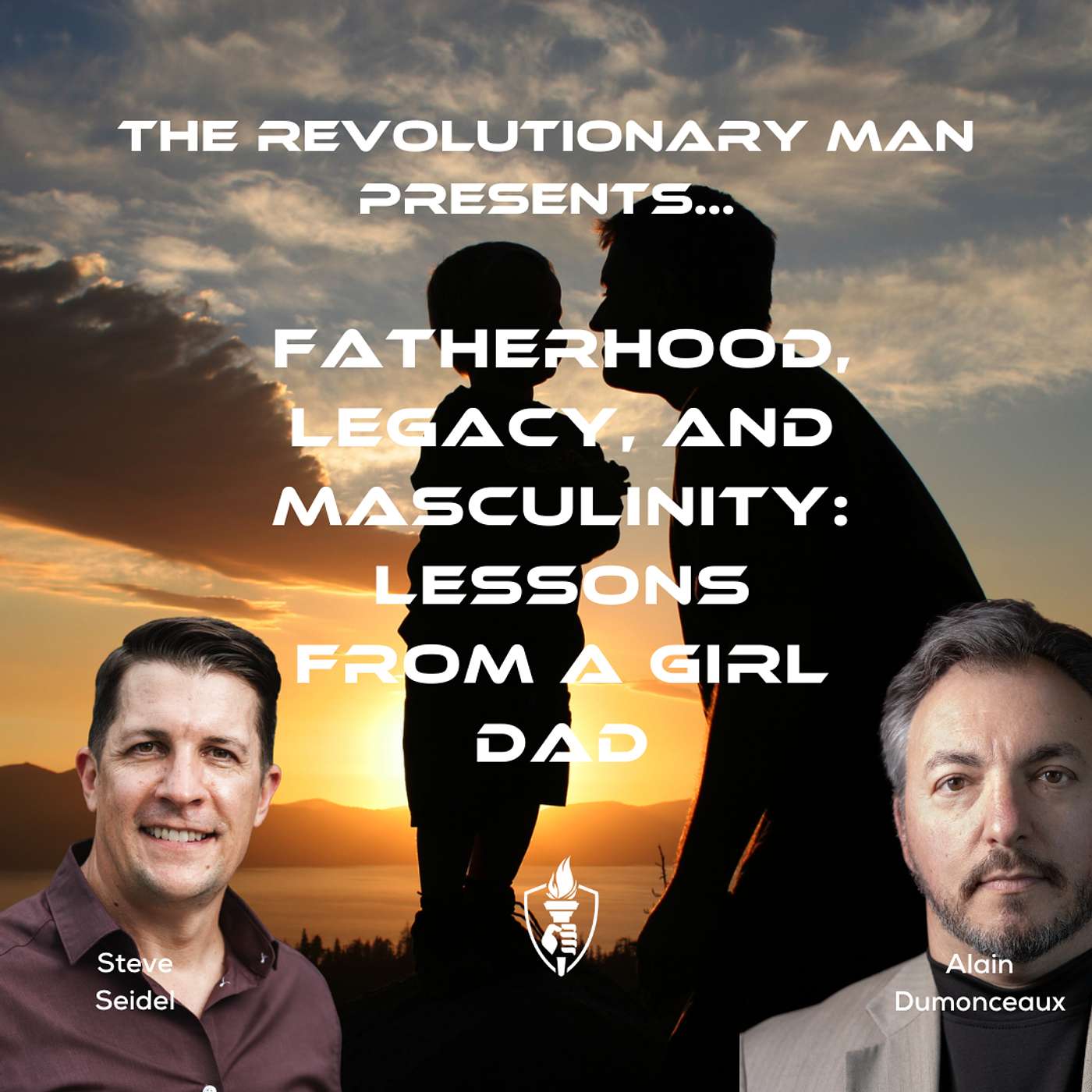 Fatherhood, Legacy, and Masculinity: Lessons from a Girl Dad with Steve Seidel