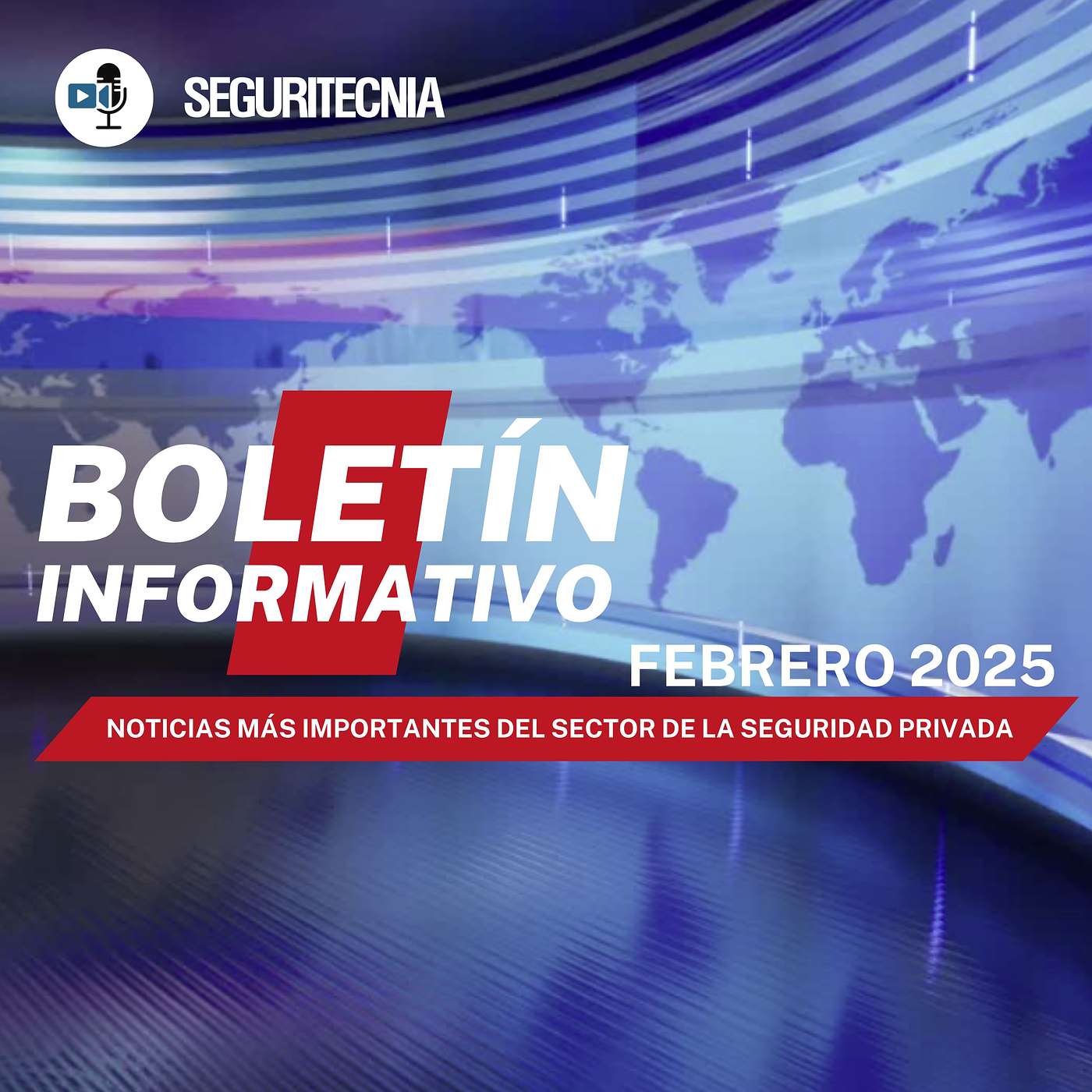 Boletín Informativo Ep.2: Noticias del sector de la Seguridad privada de Febrero 2025 Boletín Informativo Ep.2: Noticias del sector de la Seguridad privada de Febrero 2025