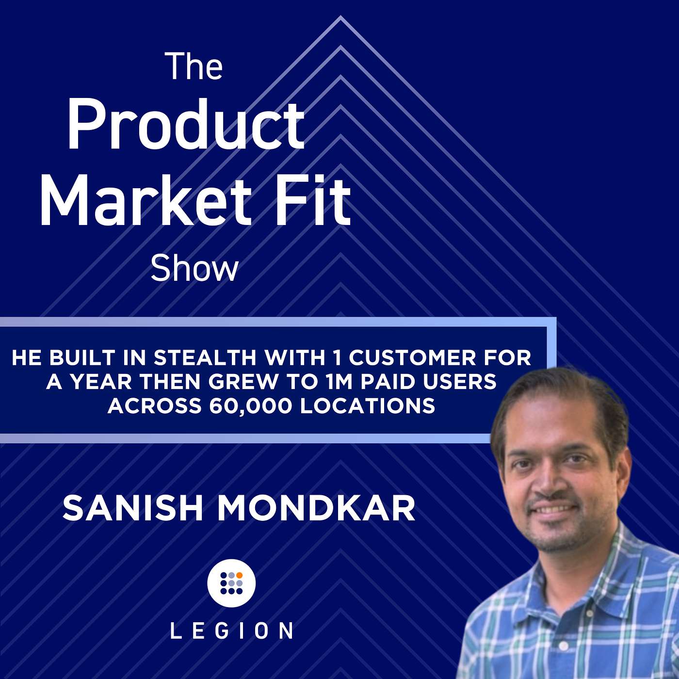 He built in stealth with 1 customer for a year—then grew to 1M paid users across 60,000 locations. | Sanish Mondkar, Founder of Legion
