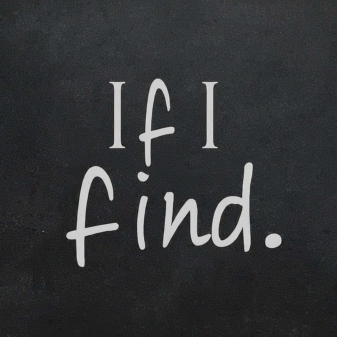 If I find