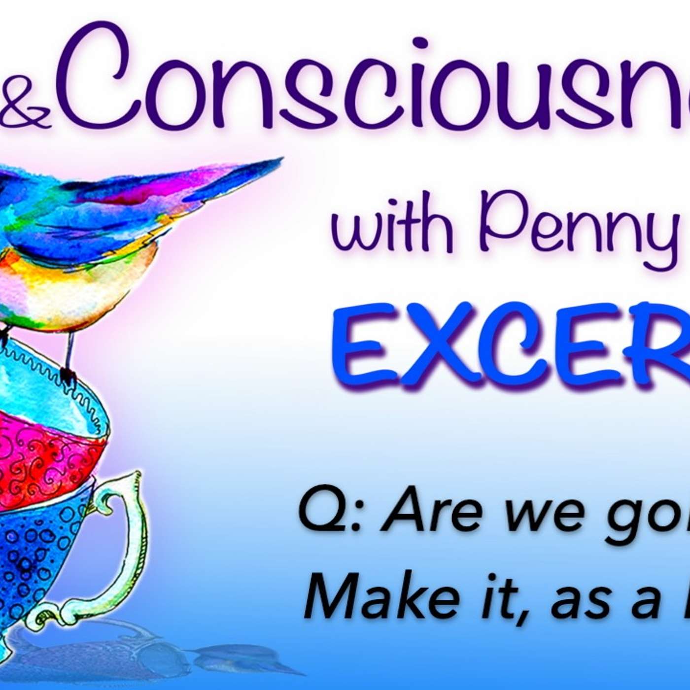 [EXCERPT] Question: Are we going to MAKE IT, as a RACE?