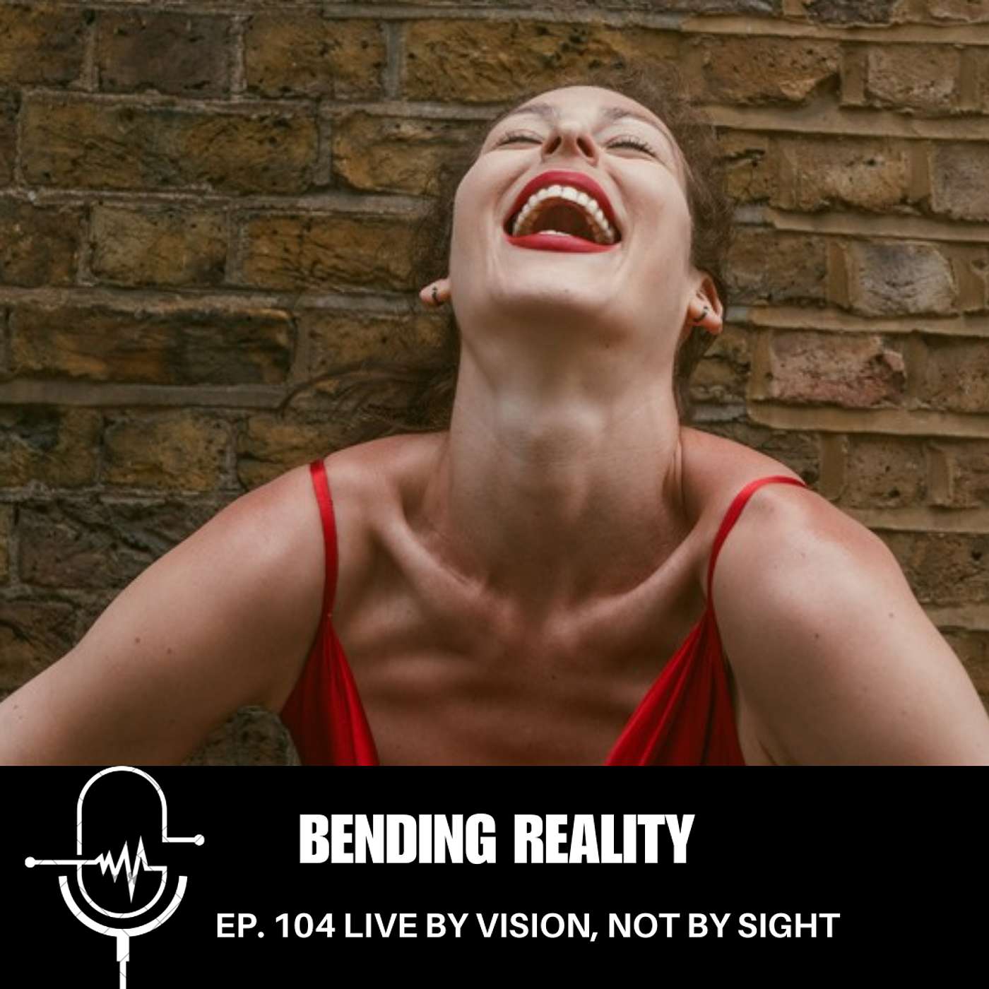 BR #104 LIVE BY VISION, NOT BY SIGHT