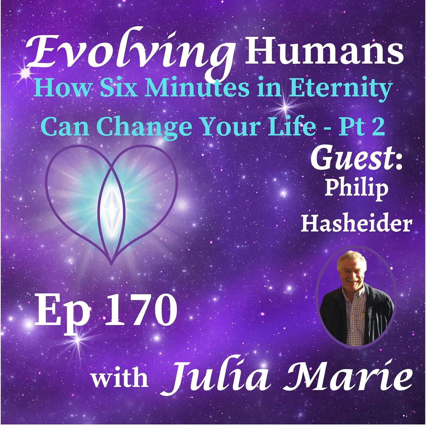 How Six Minutes in Eternity Can Change Your Life Pt 2 | Guest: Philip Hasheider