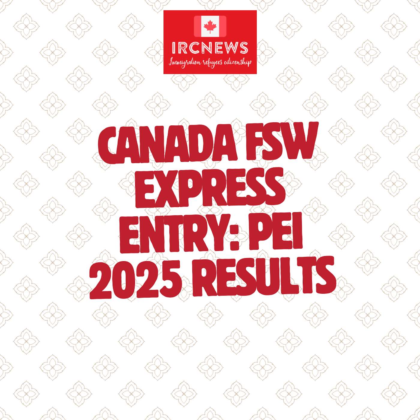 Canada Immigration Total FSW Express Entry Candidate selection for the province of Prince Edward Island in 2025 Canada Immigration Total FSW Express Entry Candidate selection for the province of Prince Edward Island in 2025