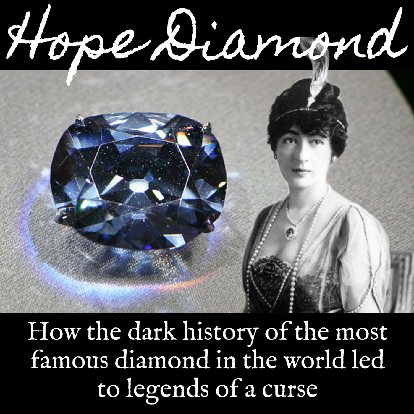 Ep. 138 The Hope Diamond: How the Dark History of the Most Famous Diamond in the World Led to Legends of a Curse Ep. 138 The Hope Diamond: How the Dark History of the Most Famous Diamond in the World Led to Legends of a Curse