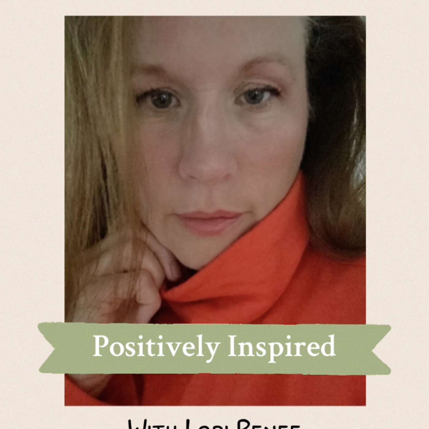 Positively Inspired with Lori Renee podcast artwork