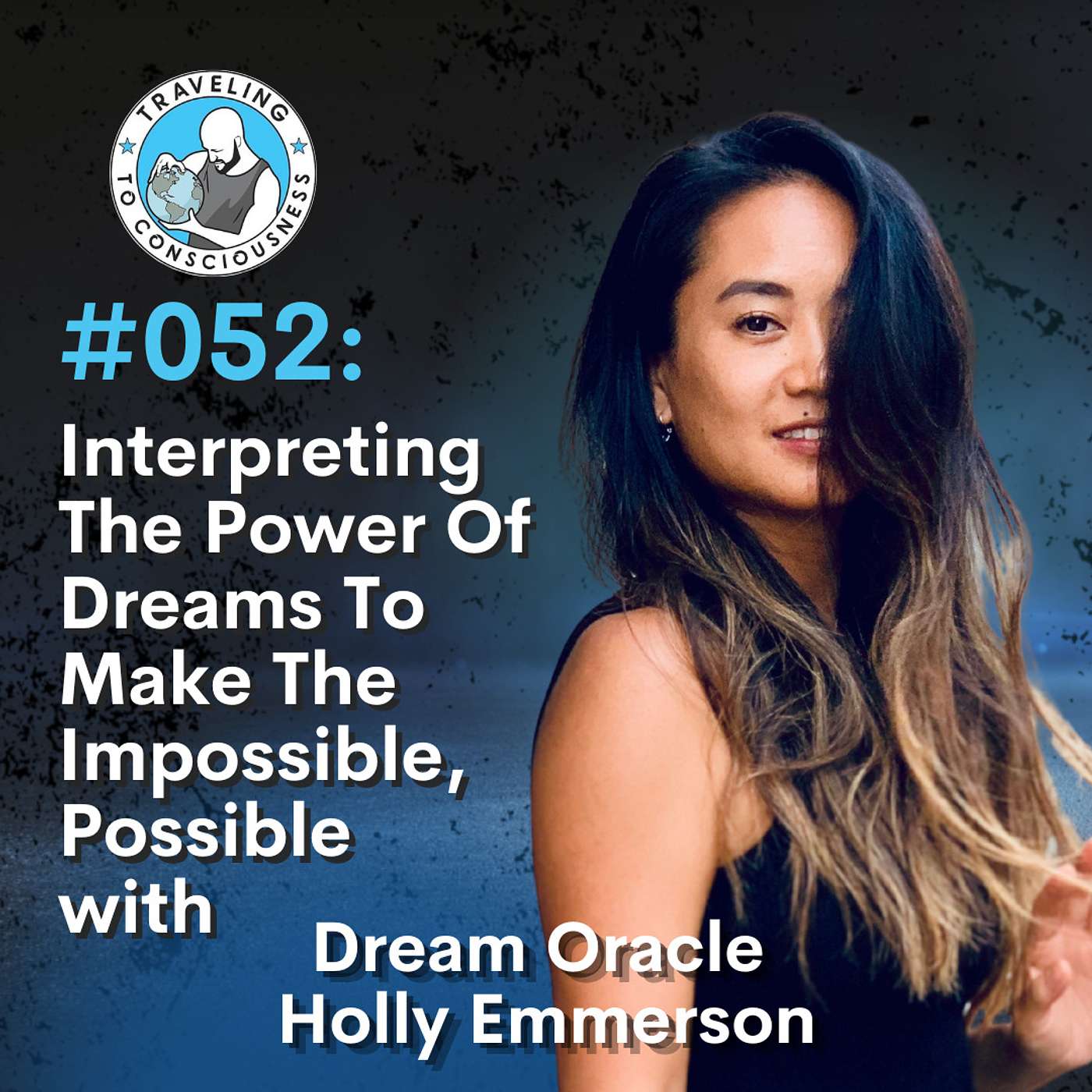 Odyssey #052: Holly Emmerson - The Power Of Dreams To Make The Impossible, Possible | Ep 116