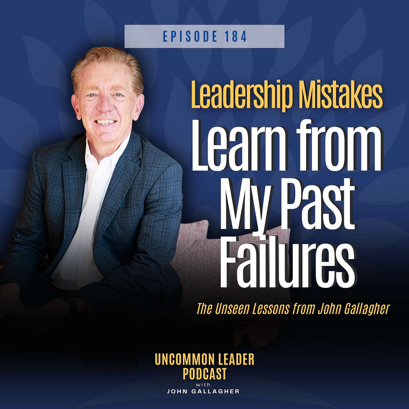 Episode 184: Leadership Mistakes: Learn from My Past Failures