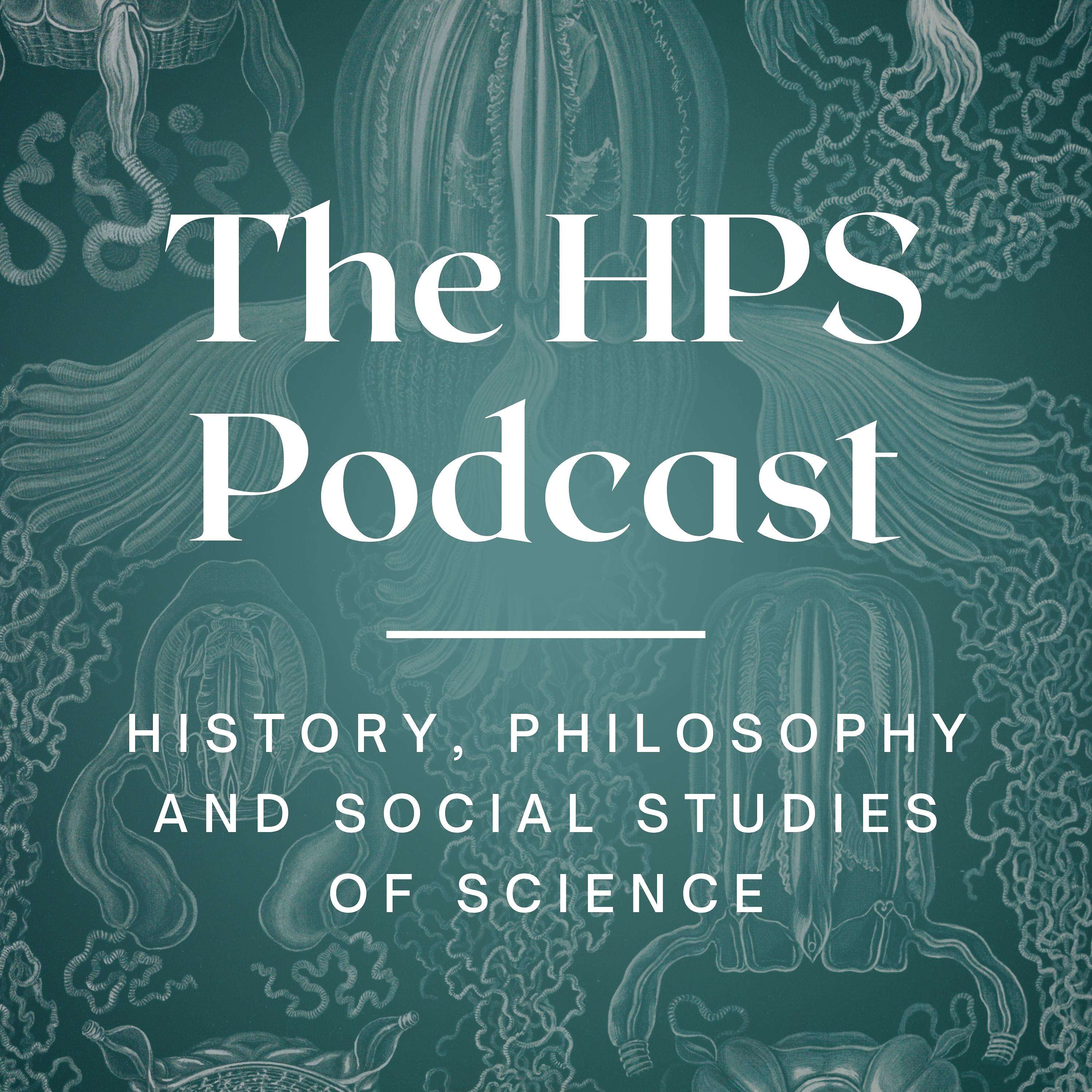 The HPS Podcast - Conversations from History, Philosophy and Social Studies of Science Image