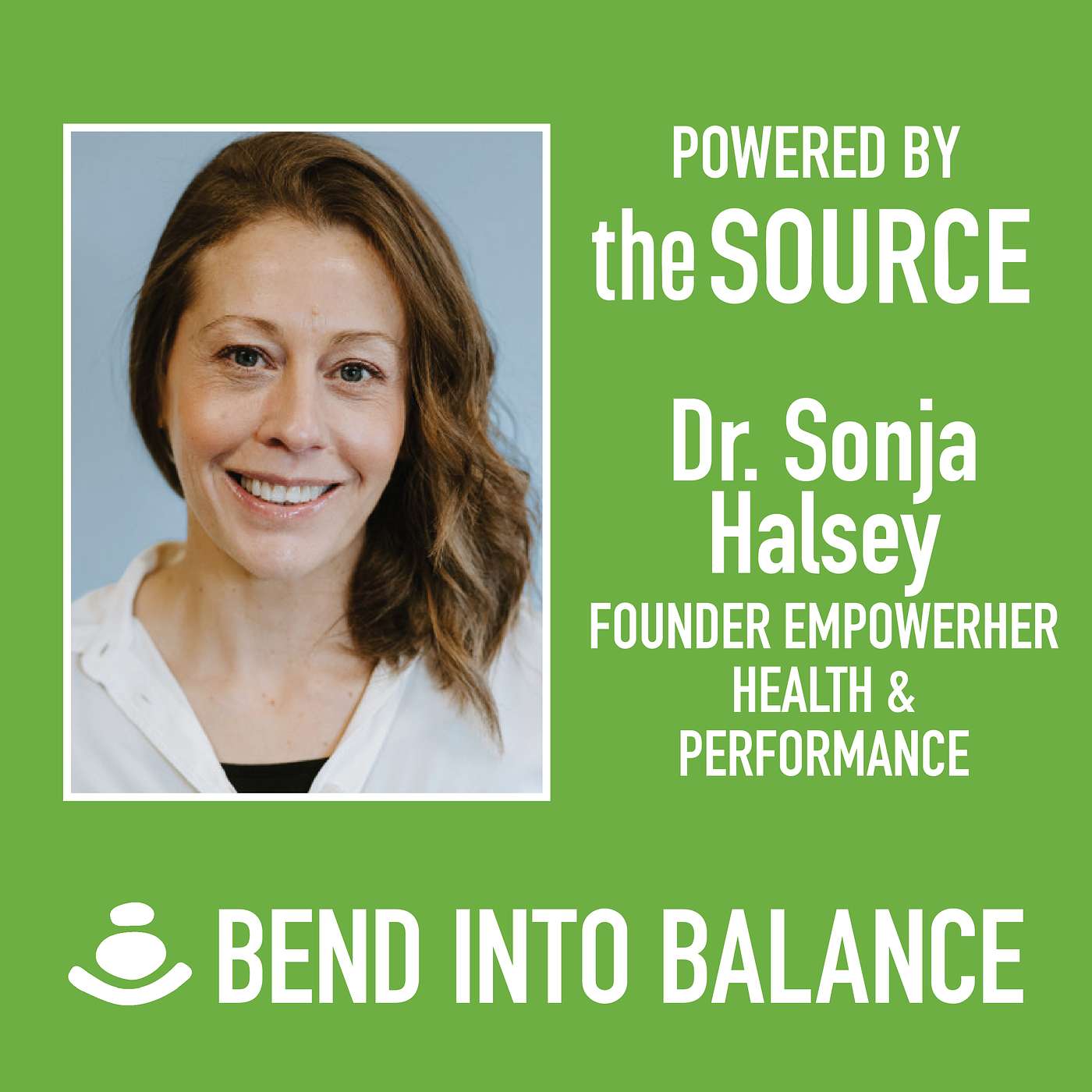 Bend Into Balance: Dr. Sonja Halsey, founder of EmpowerHer Health & Performance episode artwork