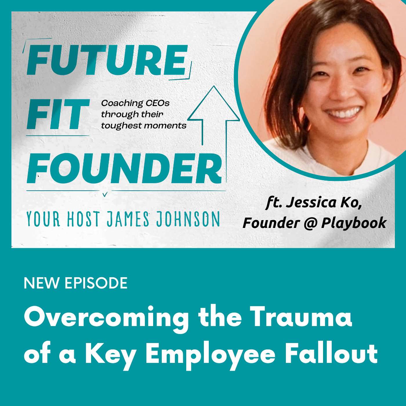 Overcoming the Trauma of a Key Employee Fallout - featuring Jessica Ko of Playbook.com