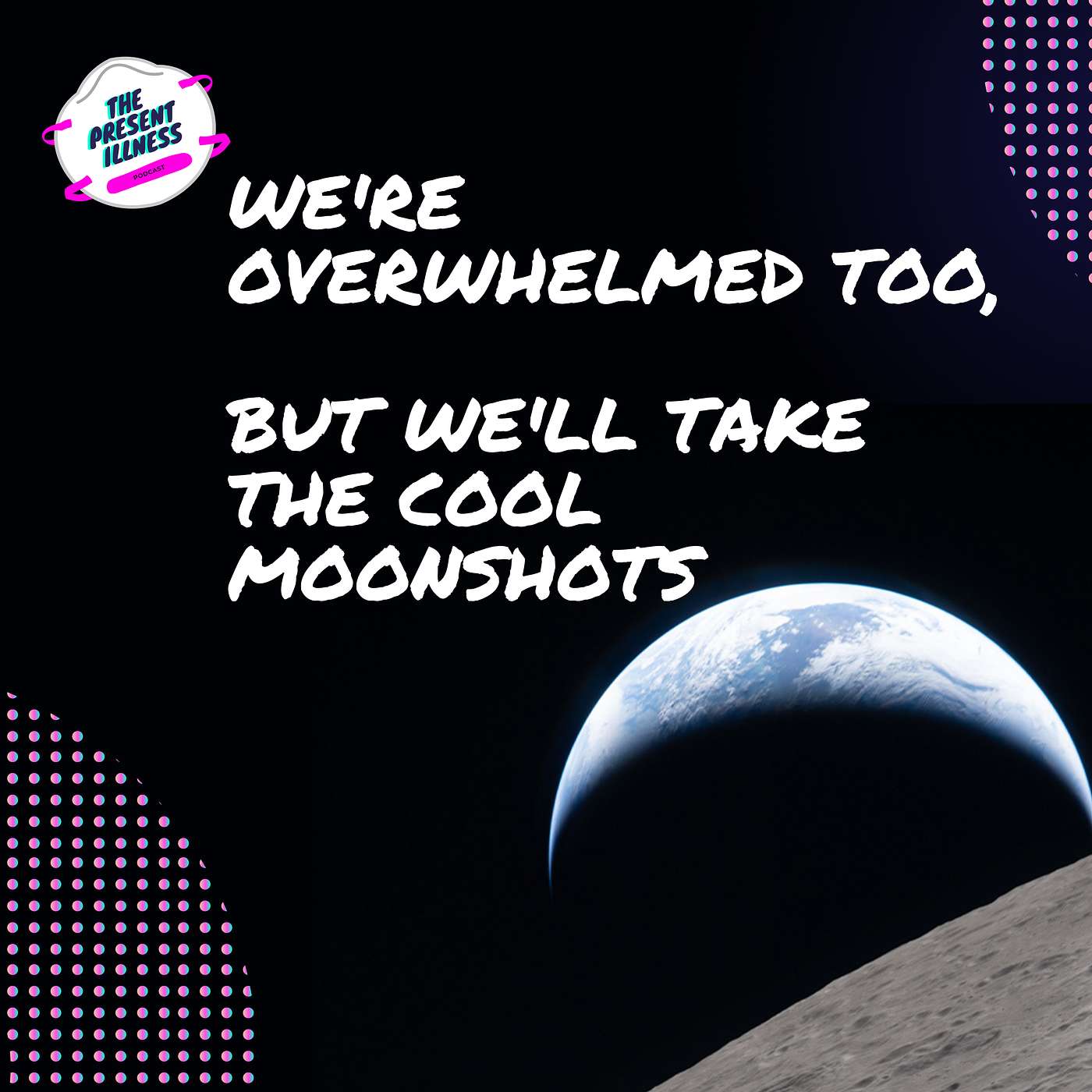 We're Overwhelmed Too, But We'll Take the Cool Moonshots episode artwork