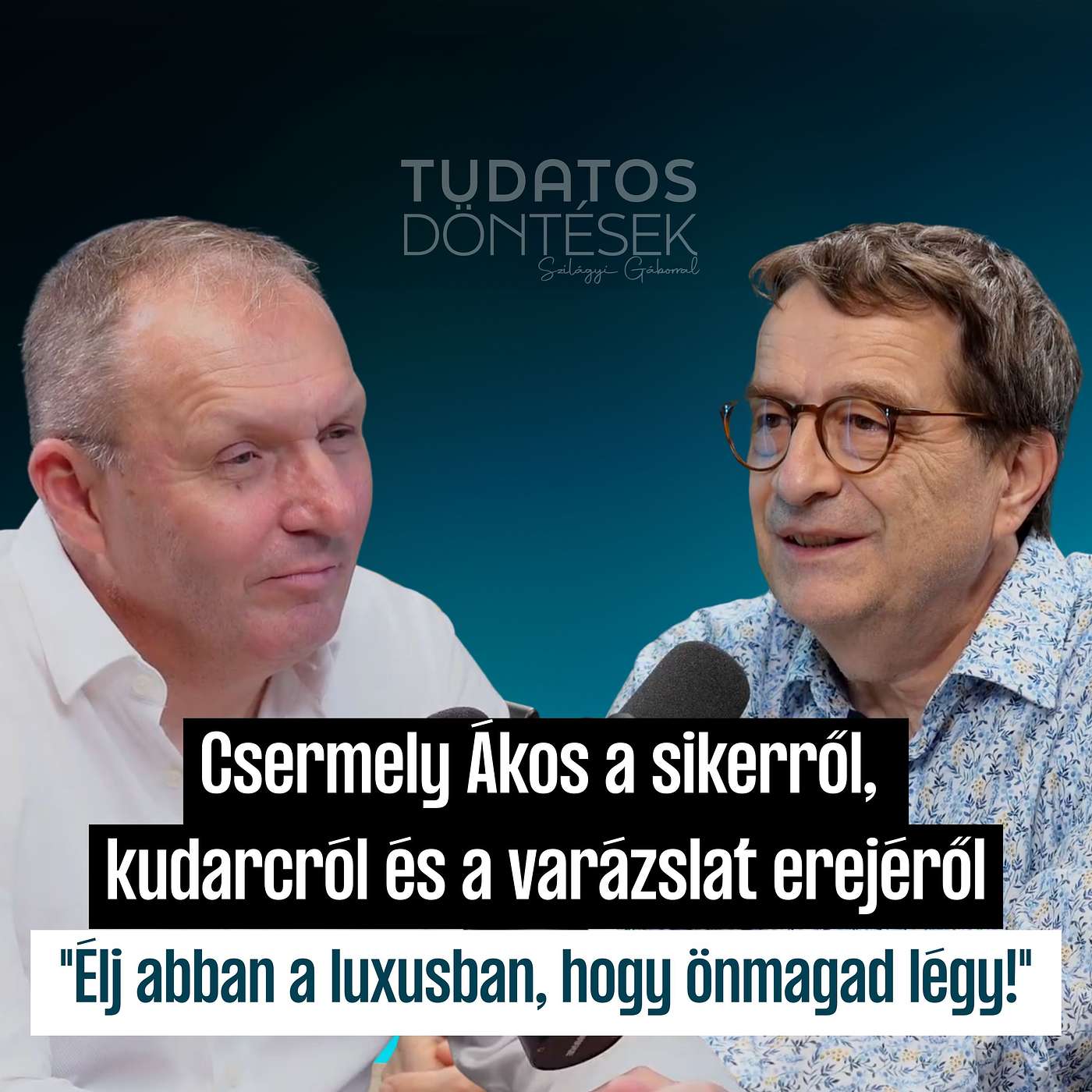 "Élj abban a luxusban, hogy önmagad légy!" – Csermely Ákos sikerről, kudarcról, a varázslat erejéről "Élj abban a luxusban, hogy önmagad légy!" – Csermely Ákos sikerről, kudarcról, a varázslat erejéről