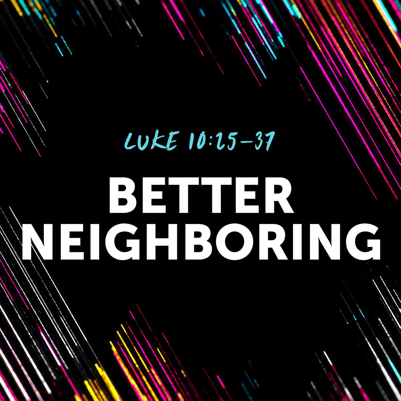Better Neighboring | Luke 10:25–37