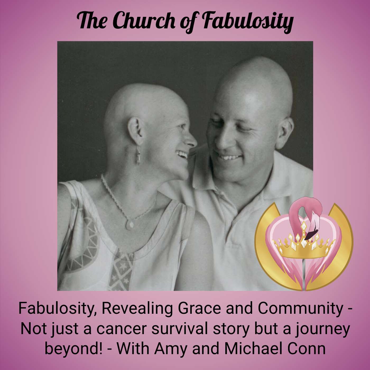 Fabulosity, Revealing Grace and Community - Not just a cancer survival story but a journey beyond! With Amy and Michael Conn episode artwork