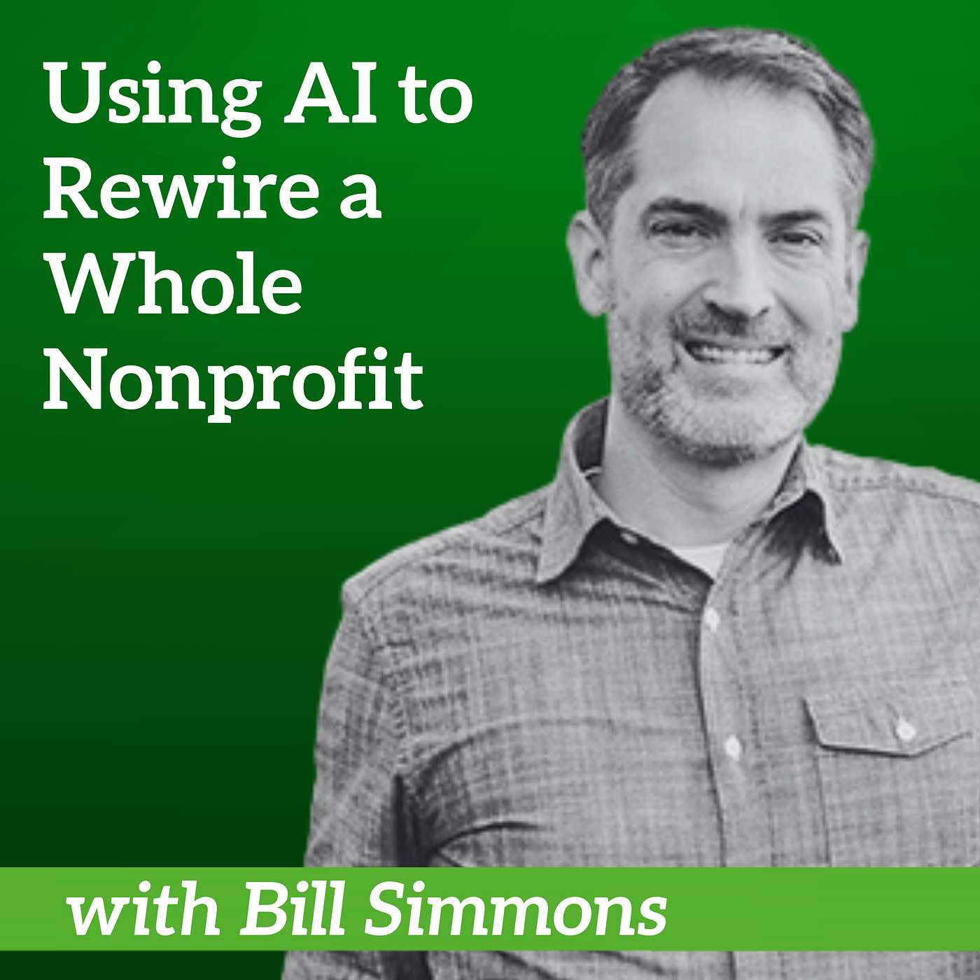 008 Using AI to Rewire a Whole Nonprofit | Hope Rises International President and CEO Bill Simmons