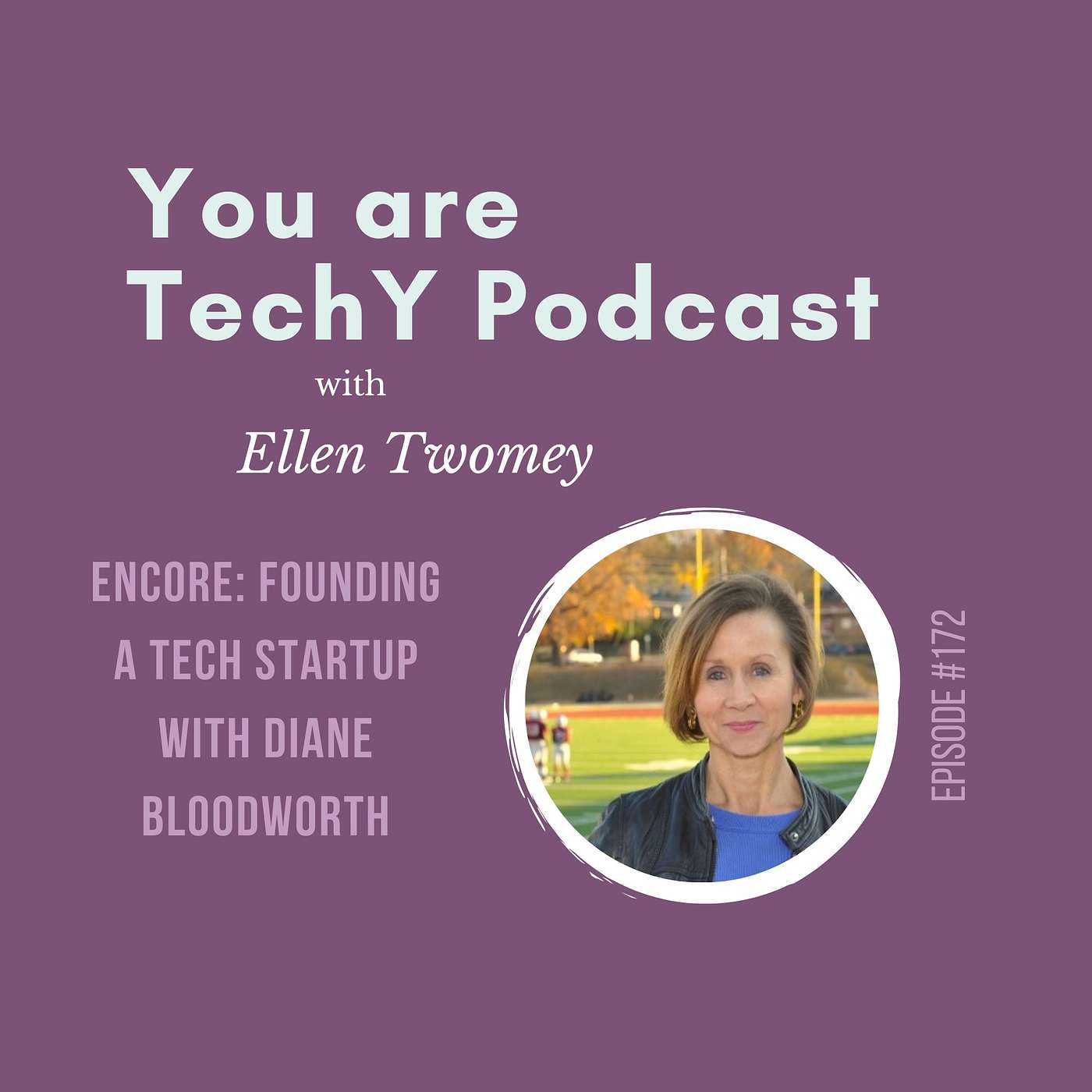 Ep. 172 - ENCORE: Founding a Tech Startup with Diane Bloodworth