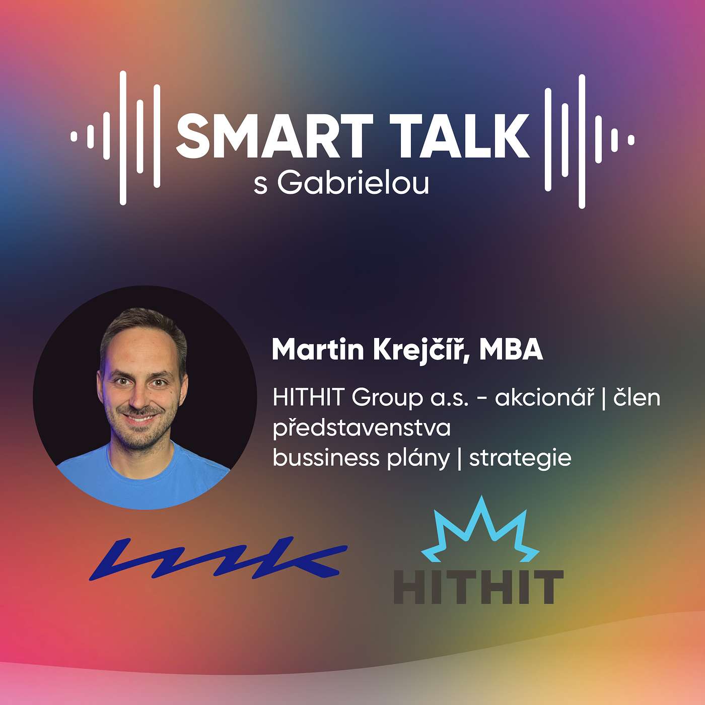 Podcast SMART TALK🎙rozhovor s Martin Krejčíř z HITHIT Group a.s.