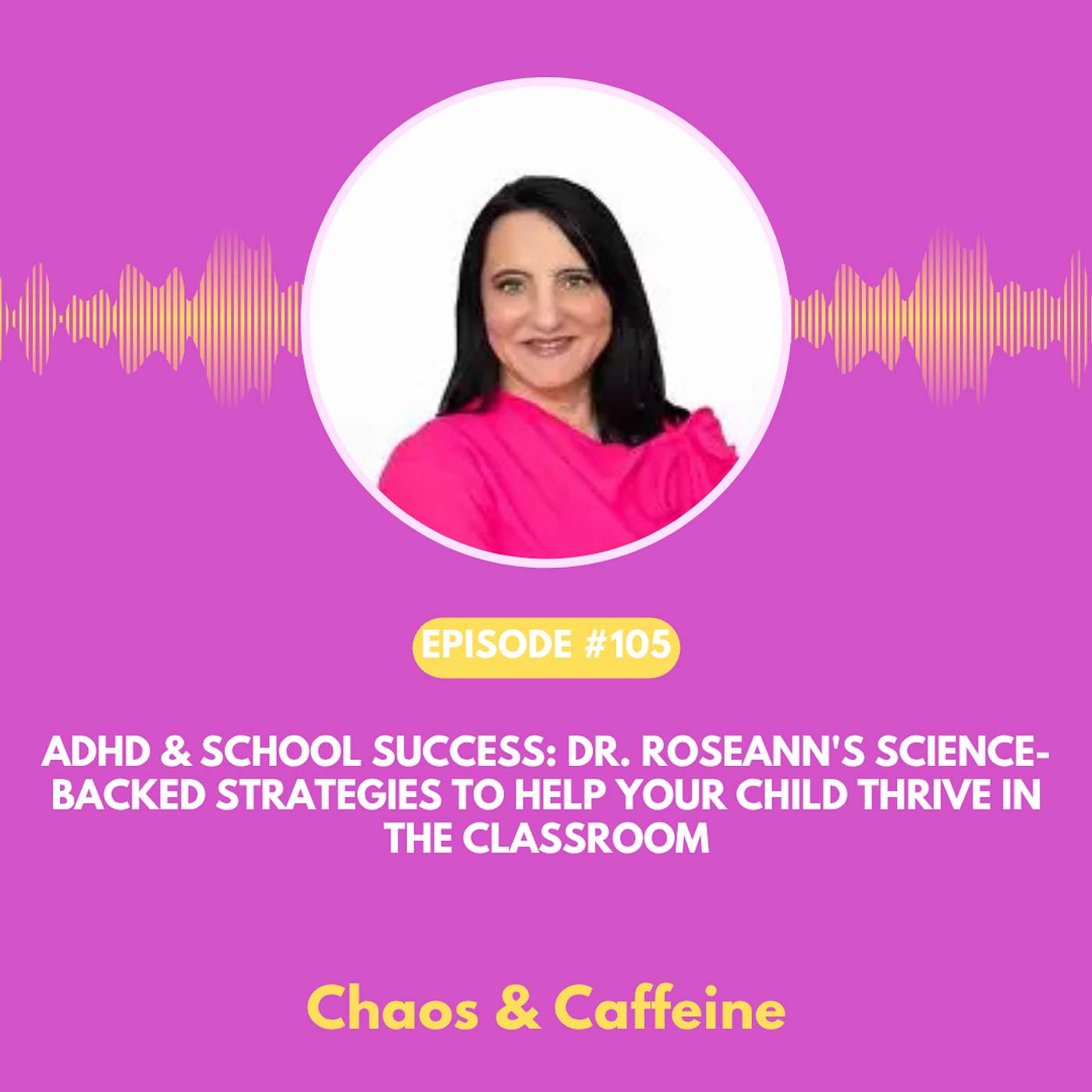 ADHD & School Success: Dr. Roseann's Science-Backed Strategies to Help Your Child Thrive in the Classroom episode artwork
