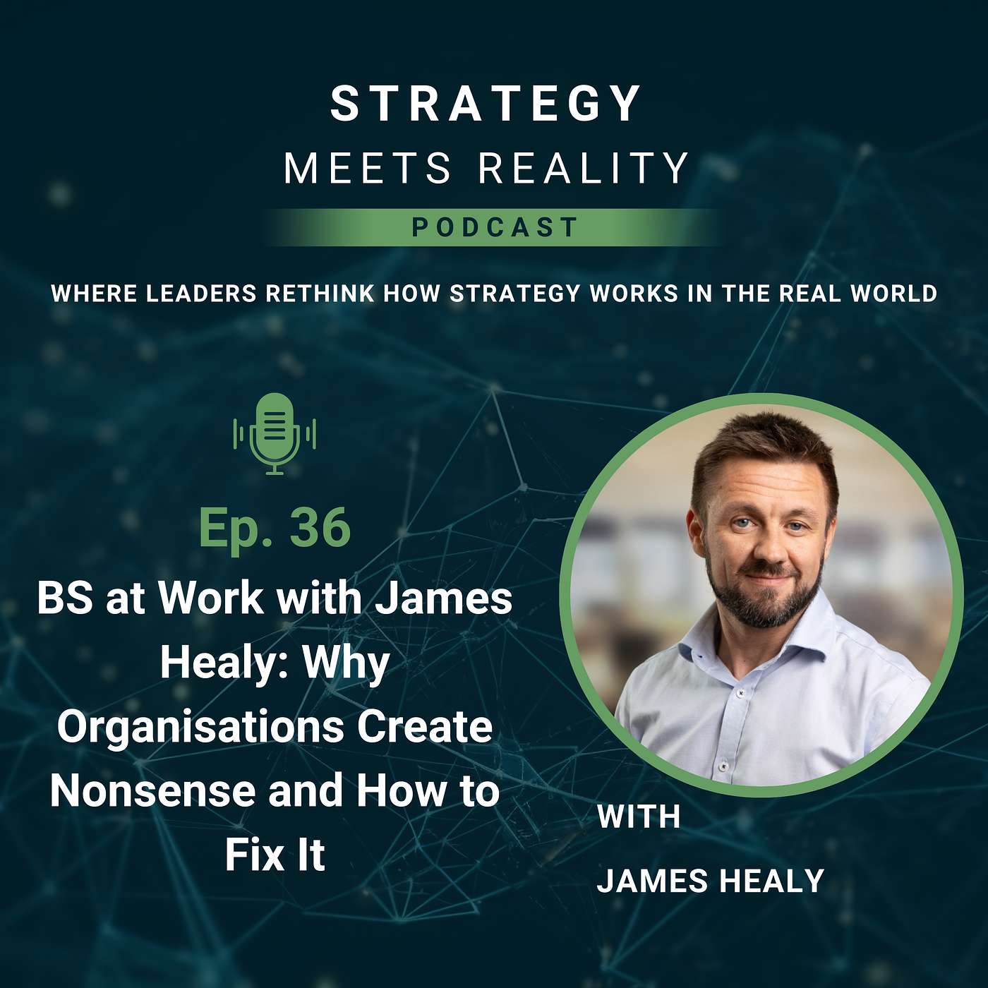 BS at Work with James Healy: Why Organisations Create Nonsense and How to Fix It