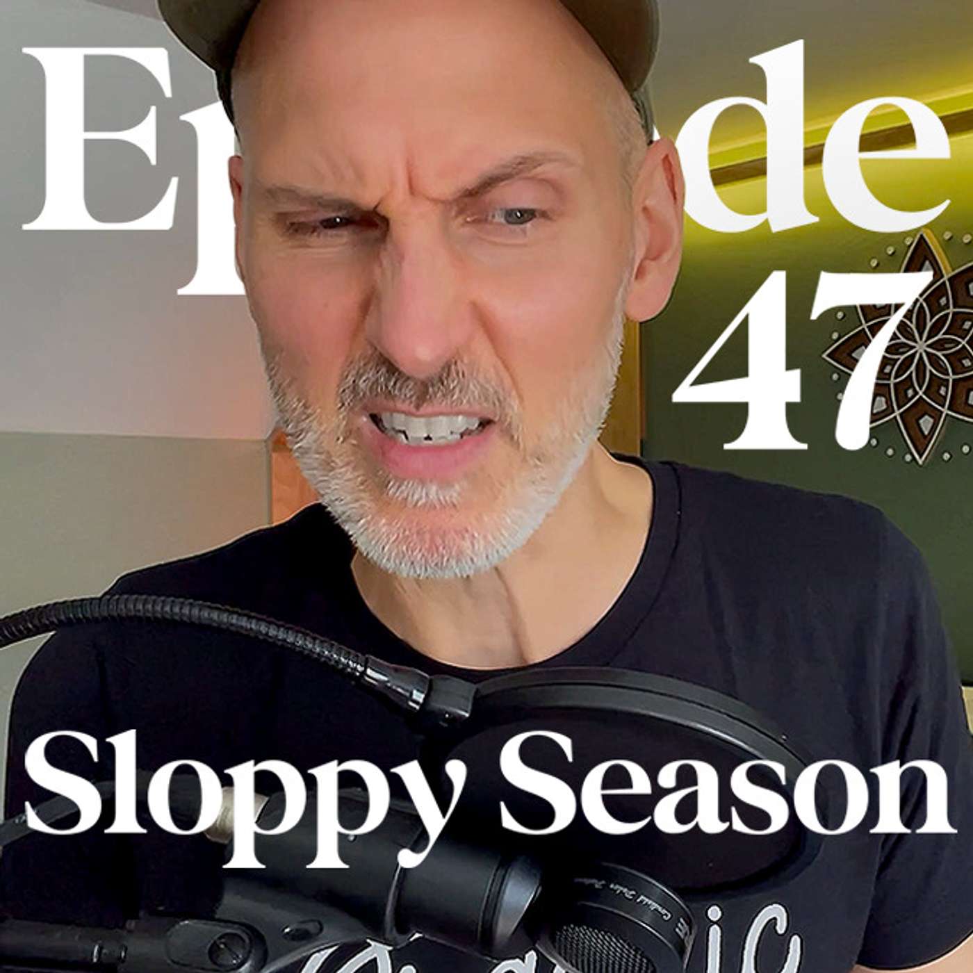 Things are about to get sloppy - Episode 47