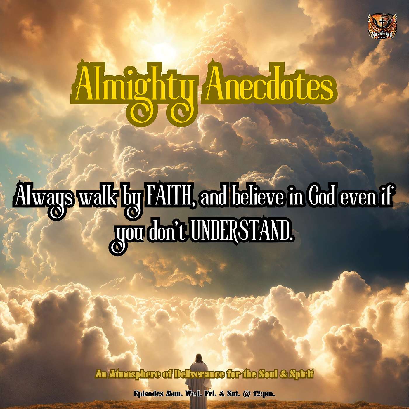 Almighty Anecdotes - Always walk by FAITH, and believe in God even if you don't UNDERSTAND.