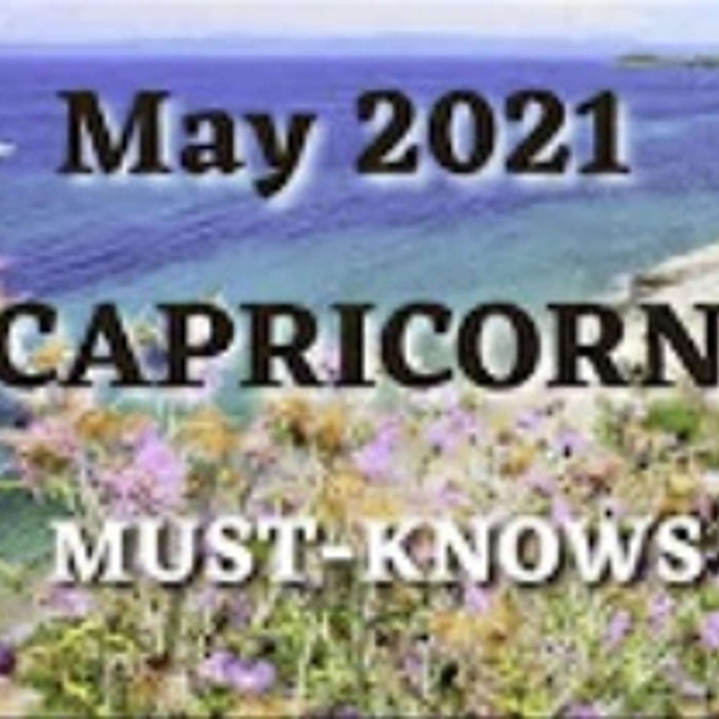 Capricorn May 2021 Astrology Must-Knows (Horoscope Report) MAJOR ECLIPSE NEWS AHEAD!
