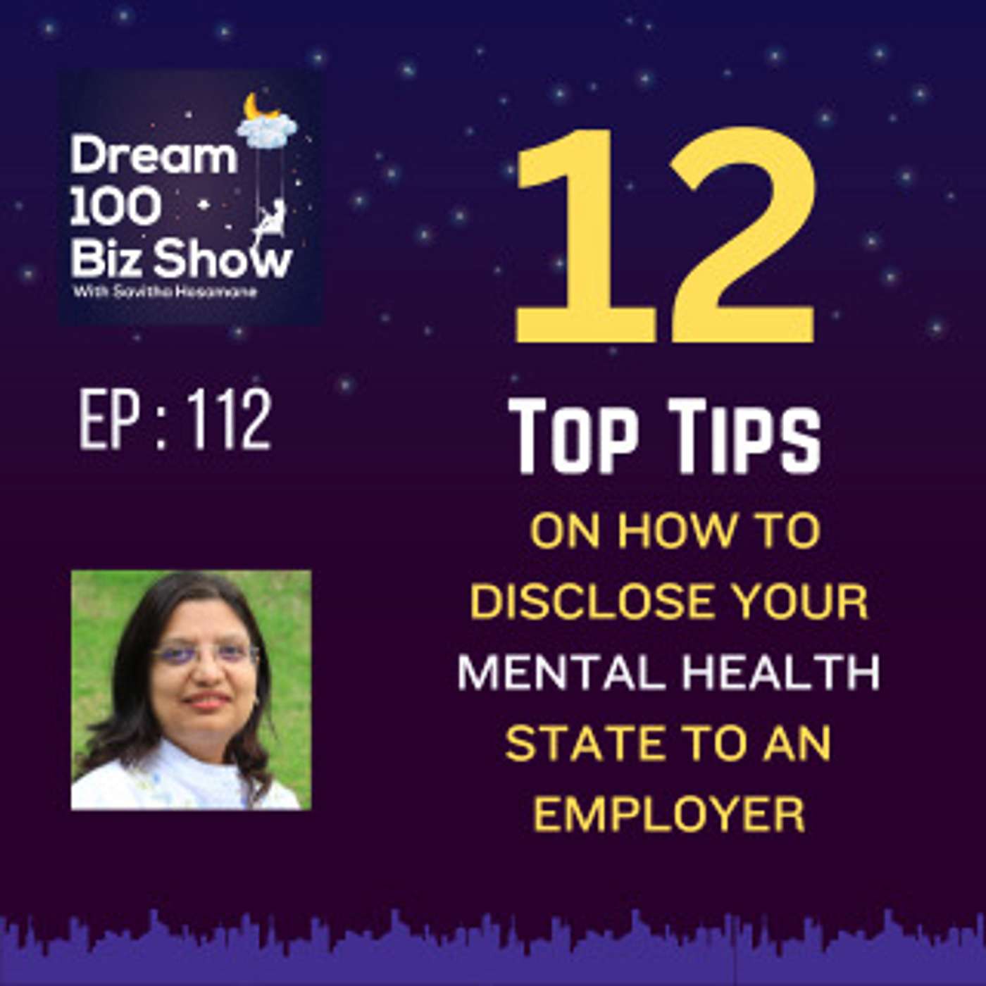 112th Episode : Top 12 Tips to Disclose Your Mental Health State to An Employer with Savitha Hosamane