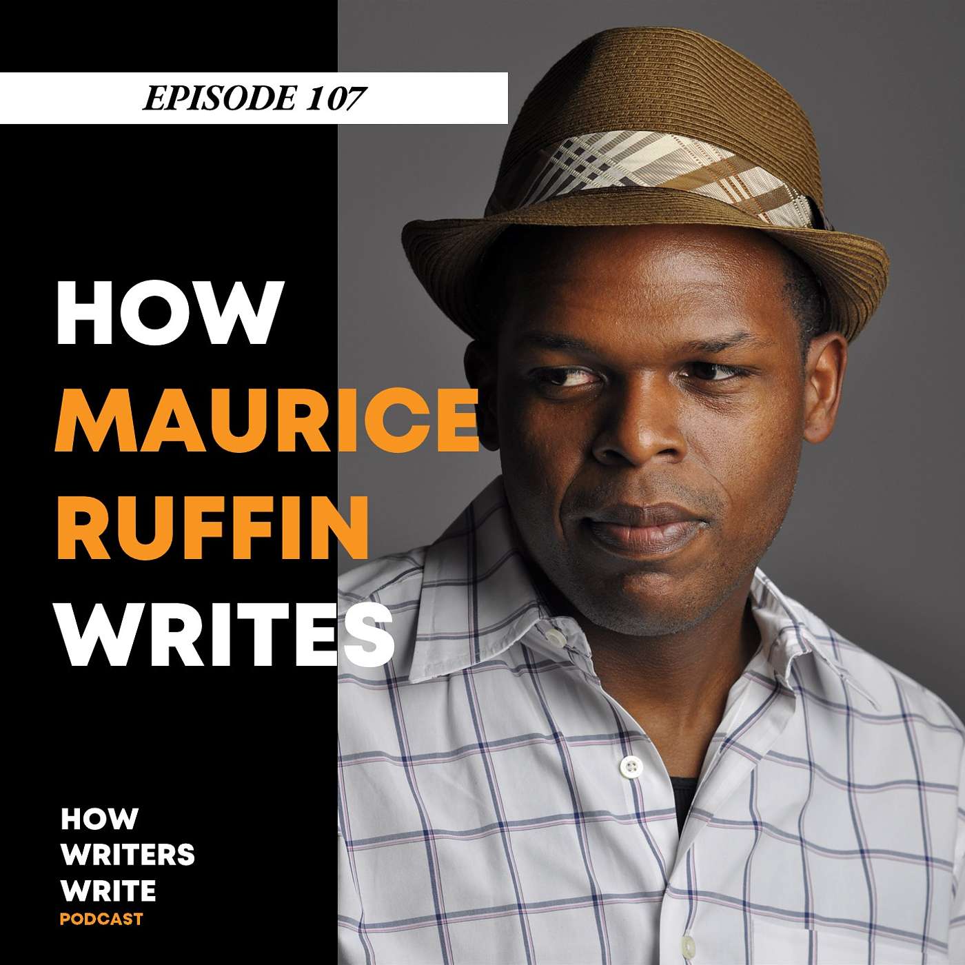 Episode 107 - How Maurice Ruffin Writes