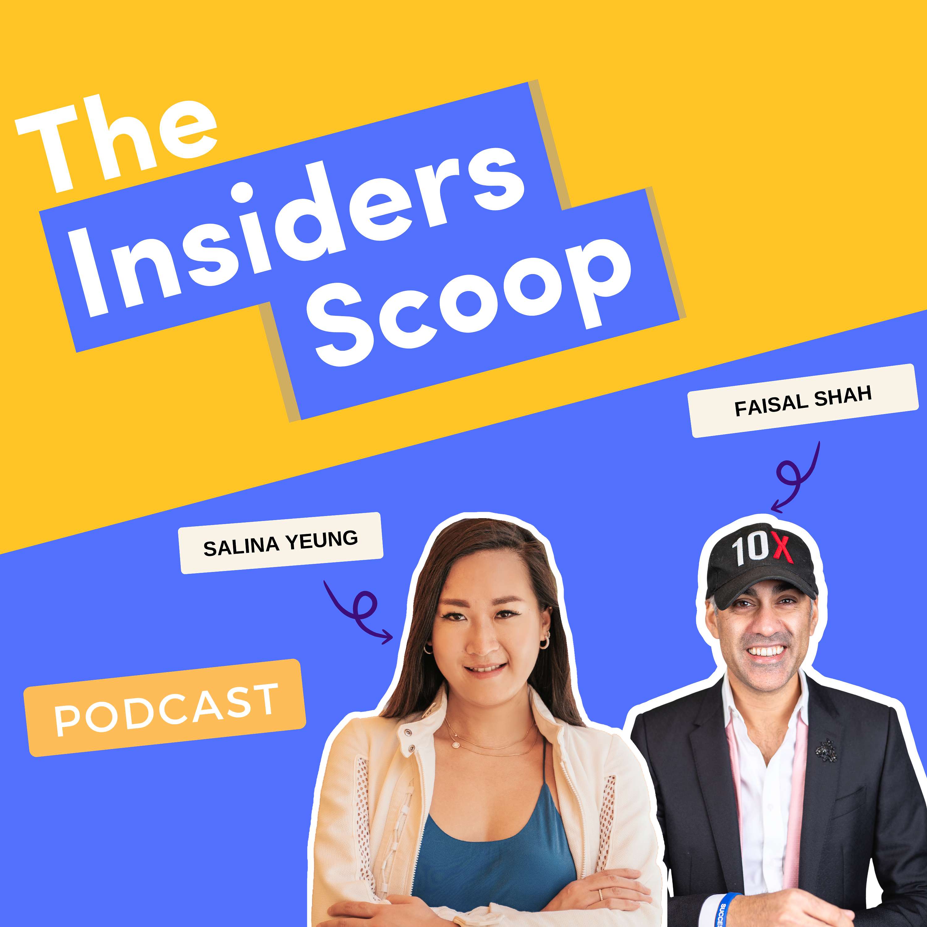The Insiders Scoop Podcast with Faisal Shah & Salina Yeung