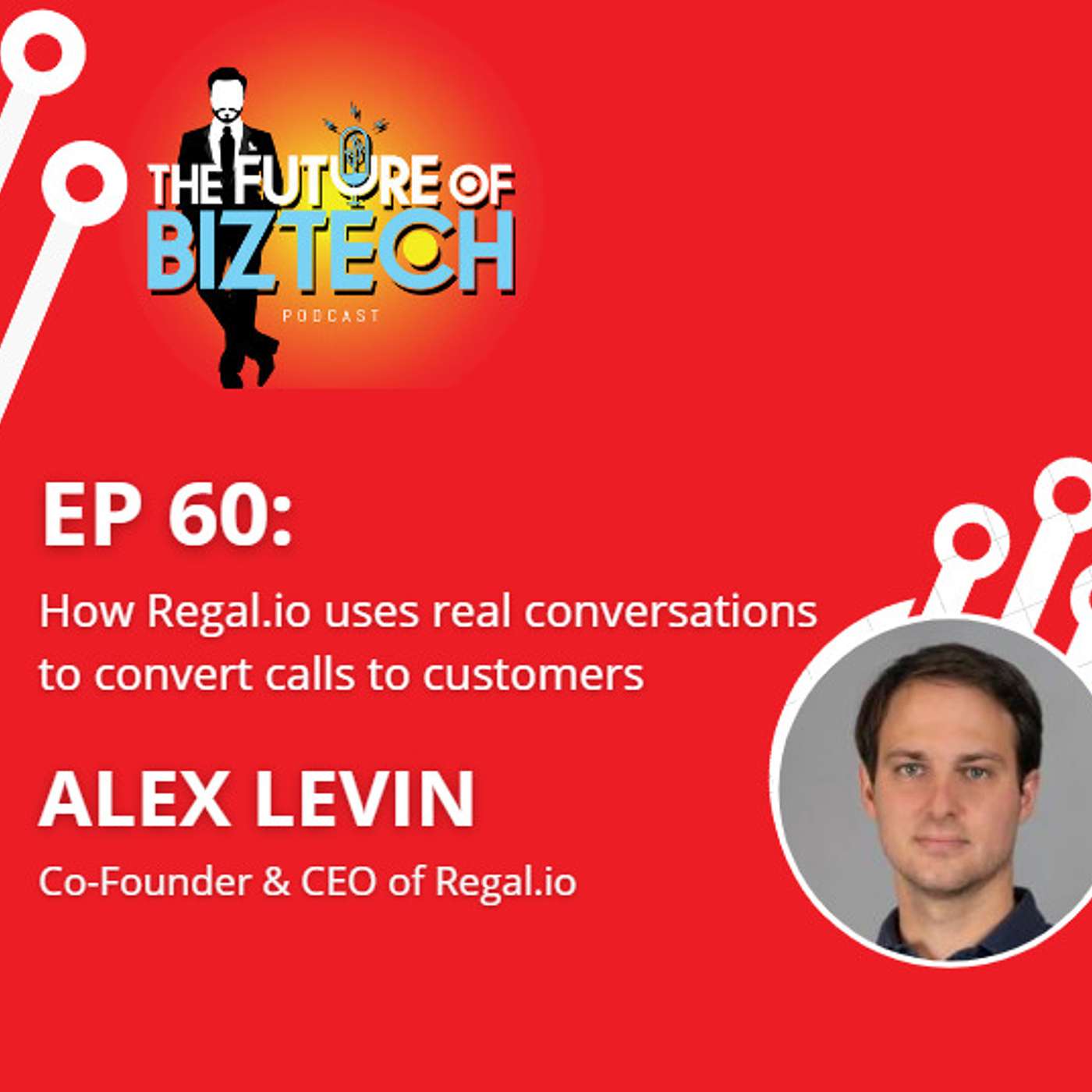 Epi. 60: How Regal.io uses real conversations to convert calls to customers - Alex Levin, Co-Founder & CEO of Regal.io