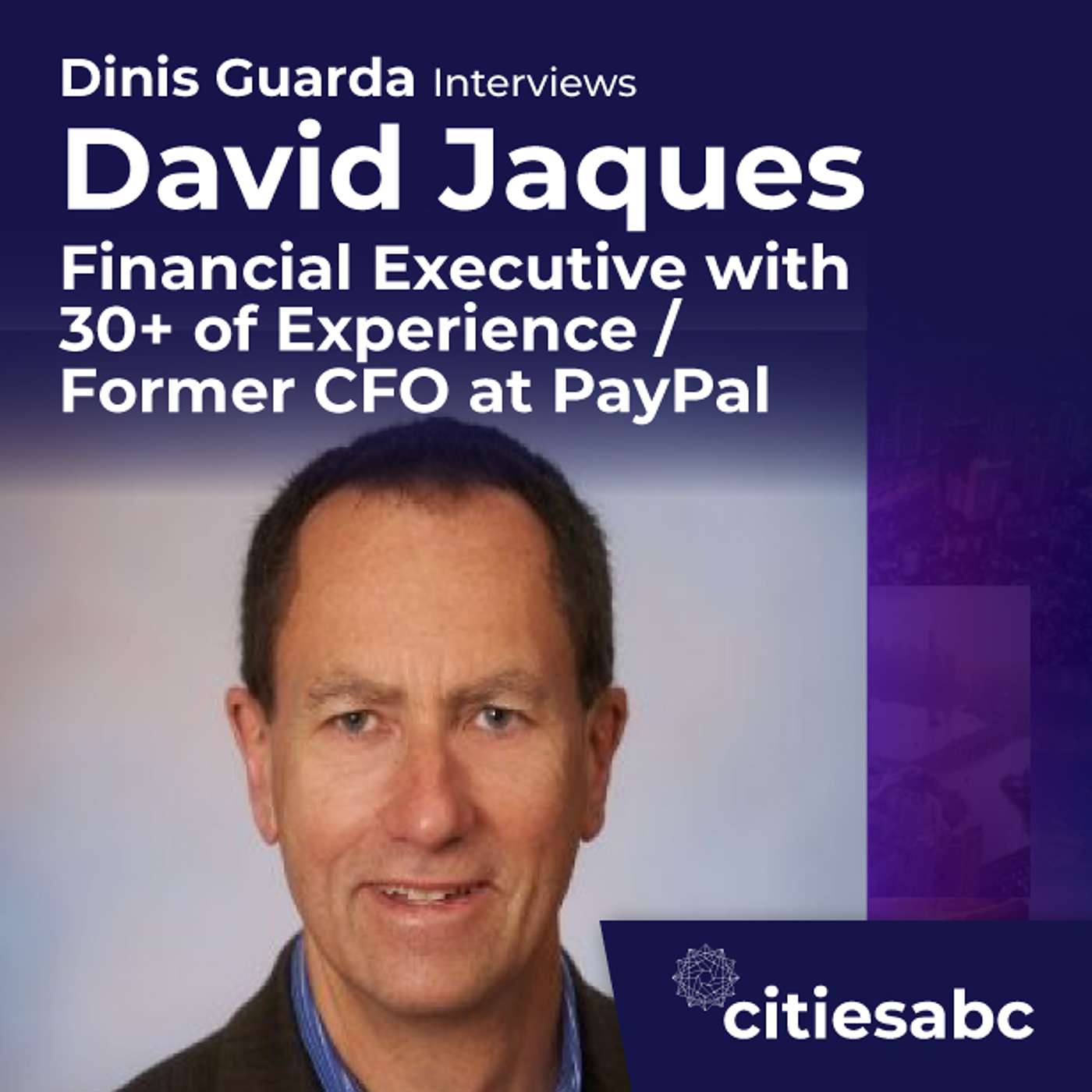 citiesabc interview: David Jaques - From Barclays To Founding CFO of Paypal & To Leading Silicon Valley Major VCs