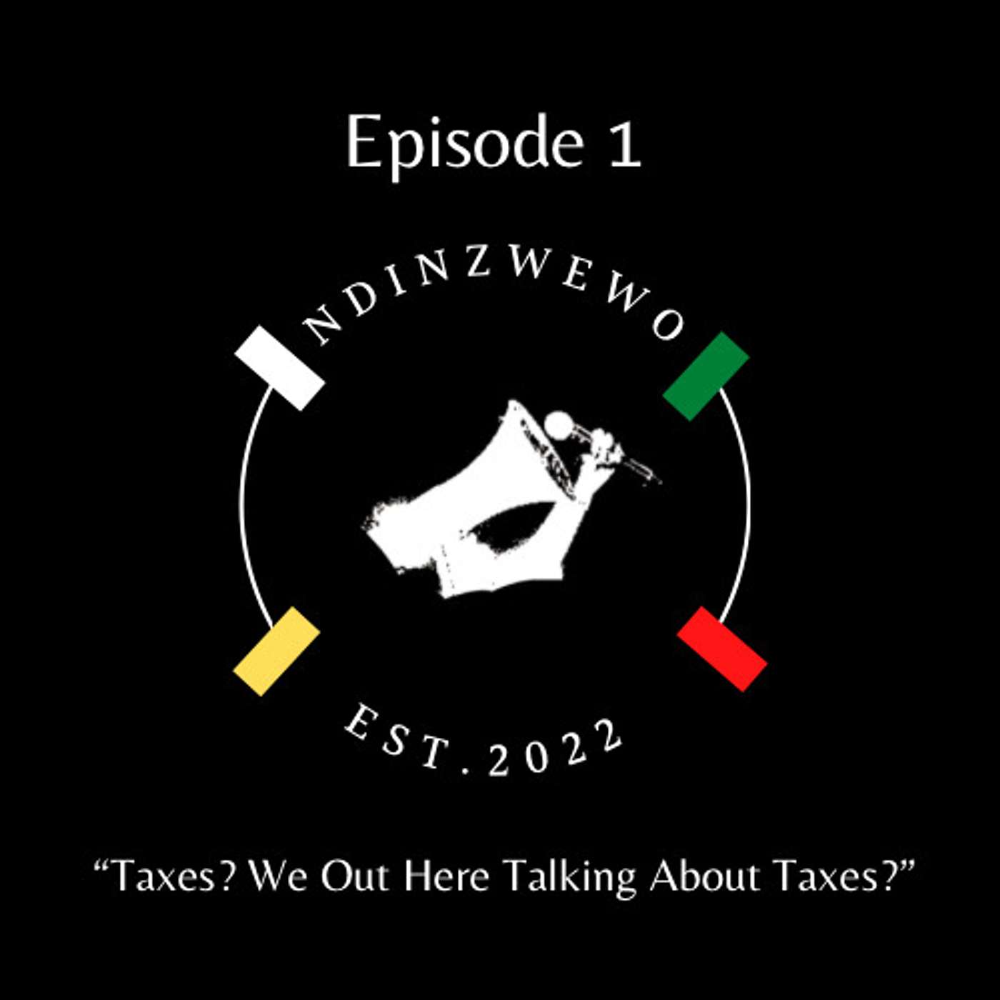 Episode 1 - "Taxes? We Out Here Talking About Taxes?"