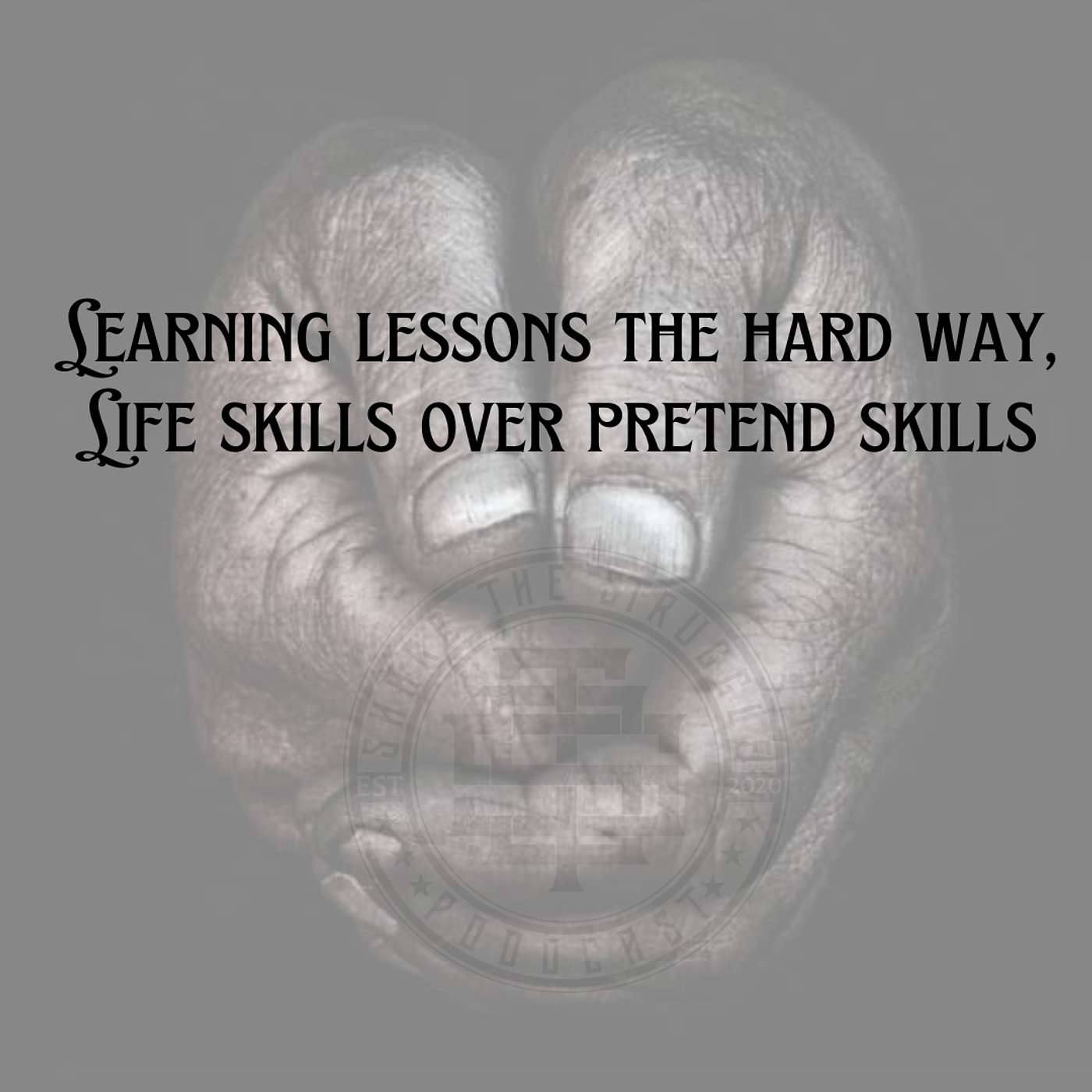Learning lessons the hard way, life skills over pretend skills 001