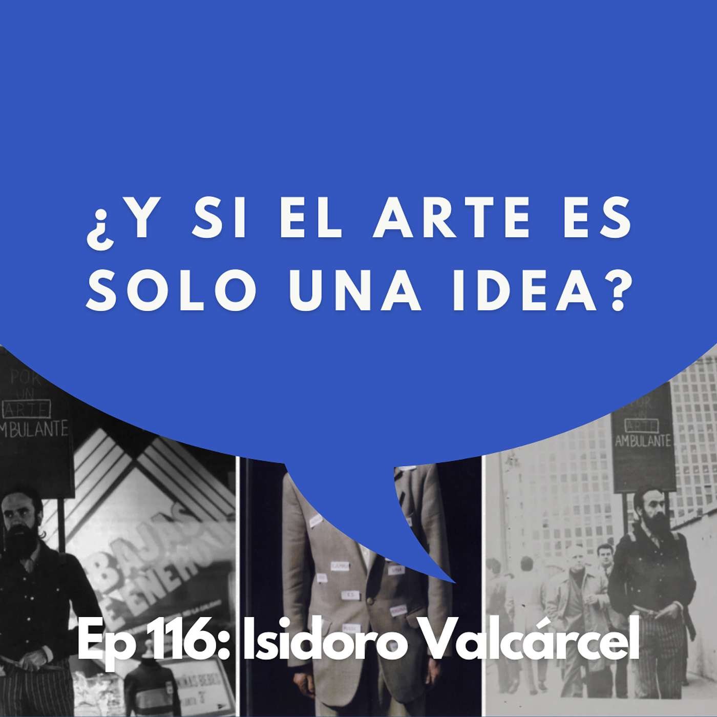 #116 - Artista: Cómo este artista desafió todo el sistema del arte | Isidoro Valcárcel episode artwork