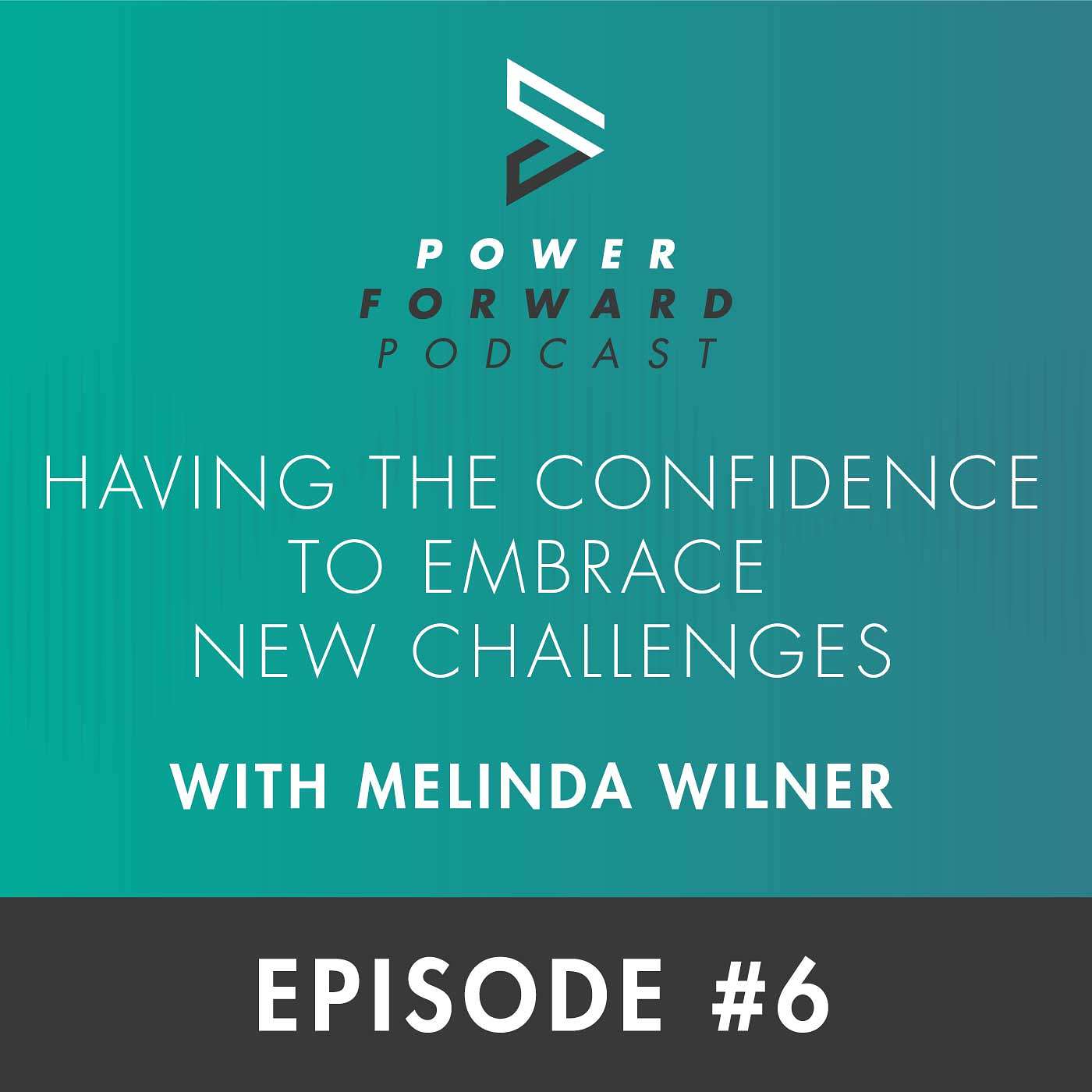 Having the Confidence to Embrace New Challenges with Melinda Wilner - Episode #6