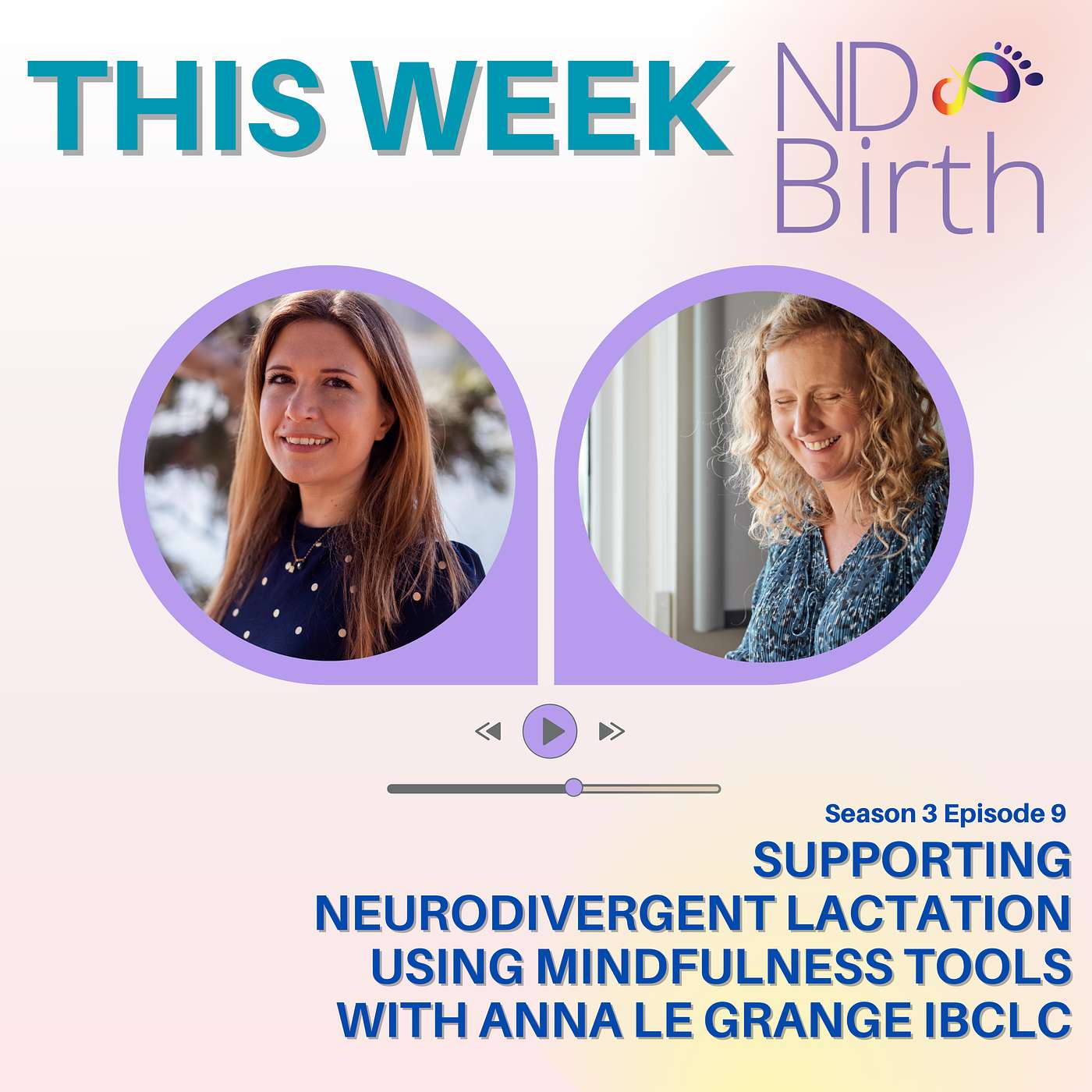 S3 Ep9: Supporting Neurodivergent Lactation using Mindfulness Tools with Anna Le Grange IBCLC