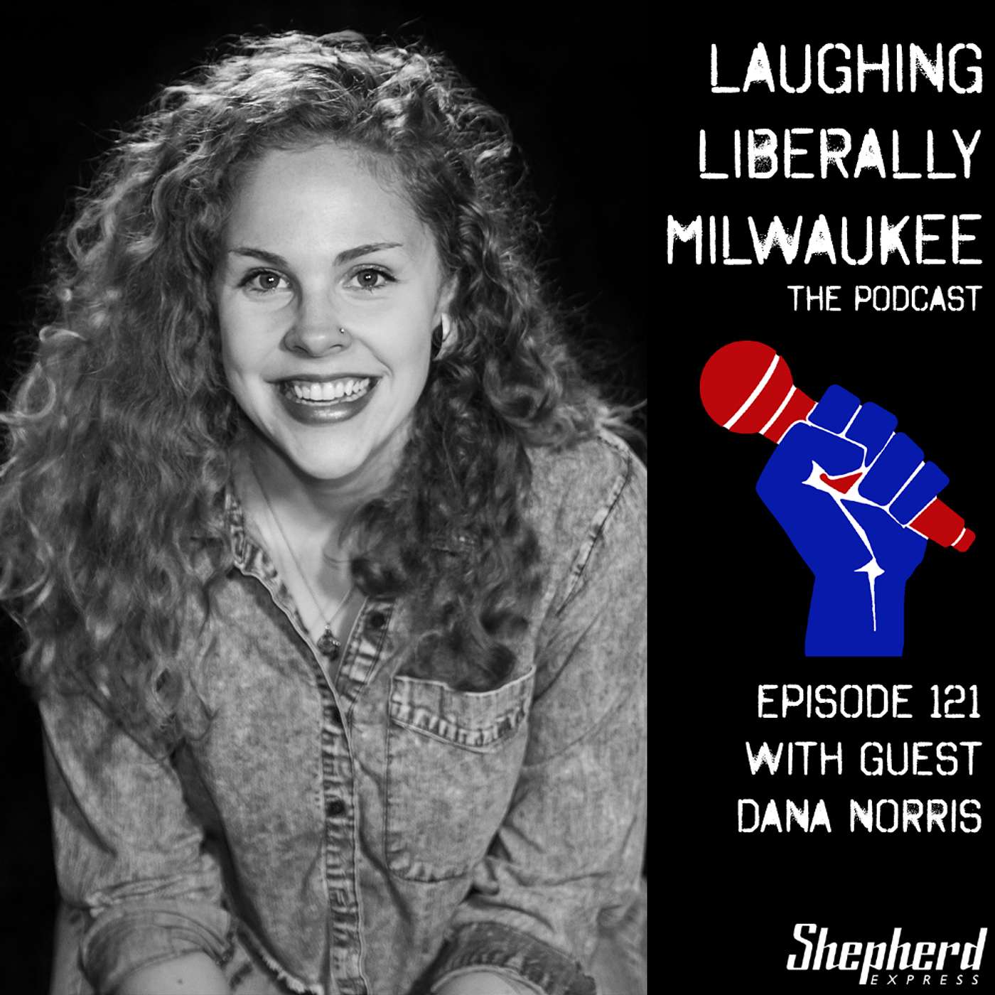Laughing Liberally Milwaukee Episode 121: Dana Norris episode artwork