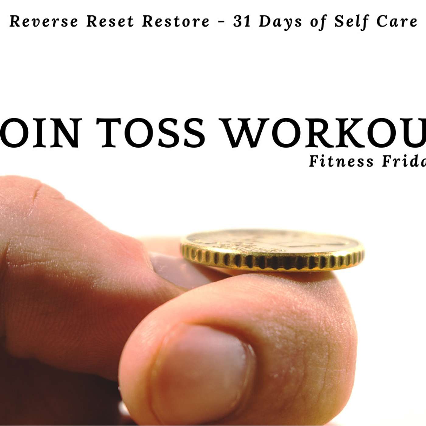 Day 13 - Coin Toss Workout - 31 Days Of Self-Care Program episode artwork