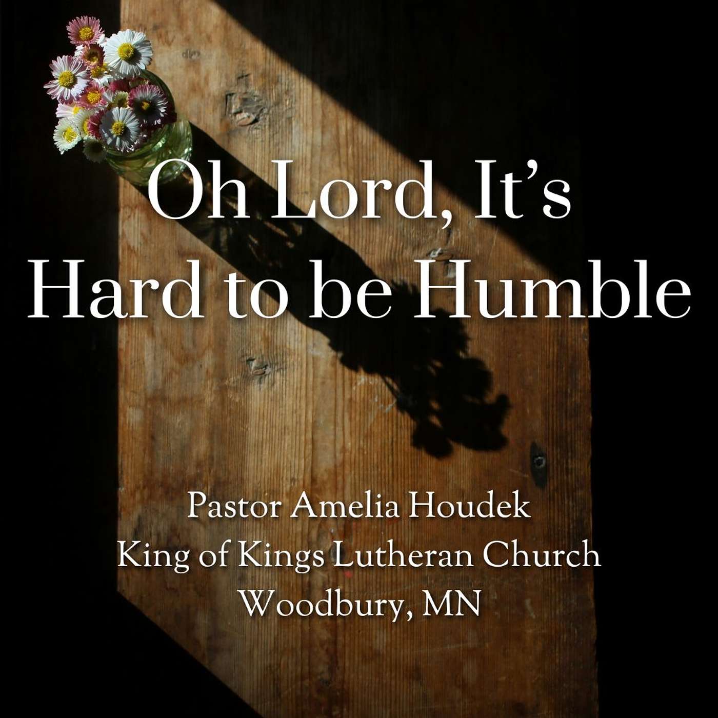 Oh Lord, It's Hard to be Humble // Pastor Amelia Houdek episode artwork