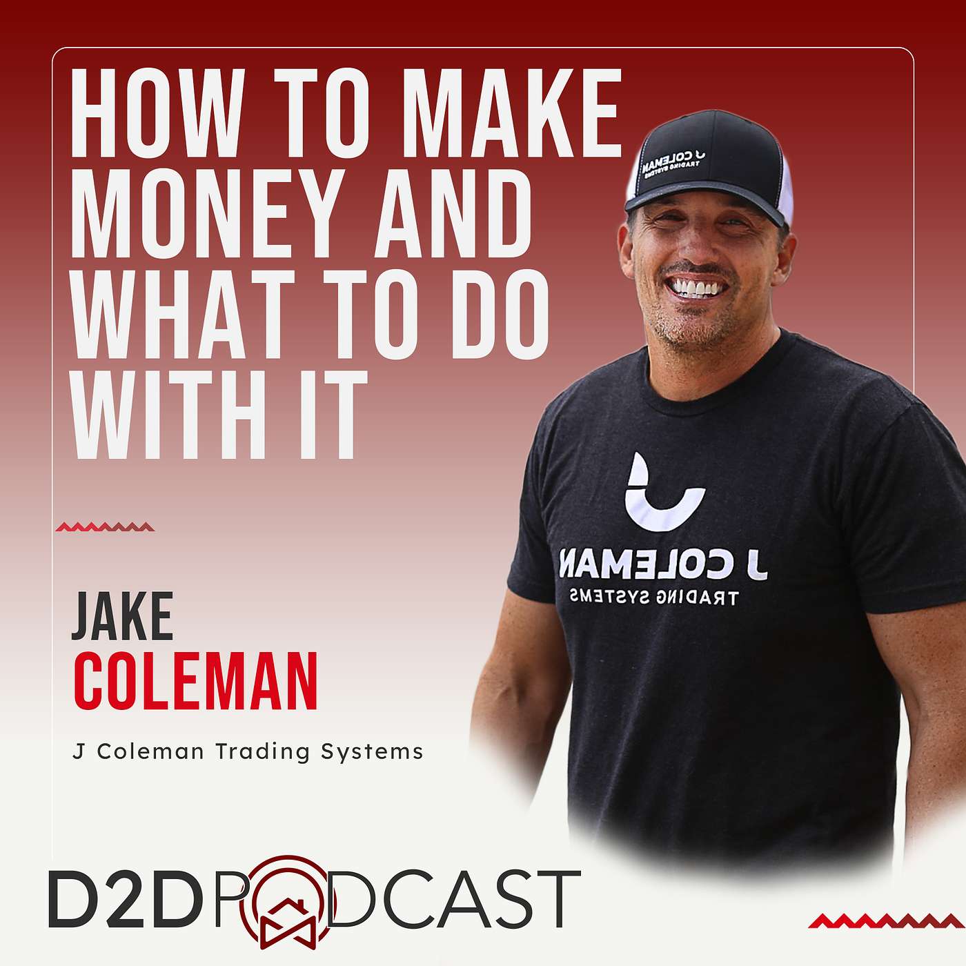 Jake Coleman - How To Make Money And What To Do With It