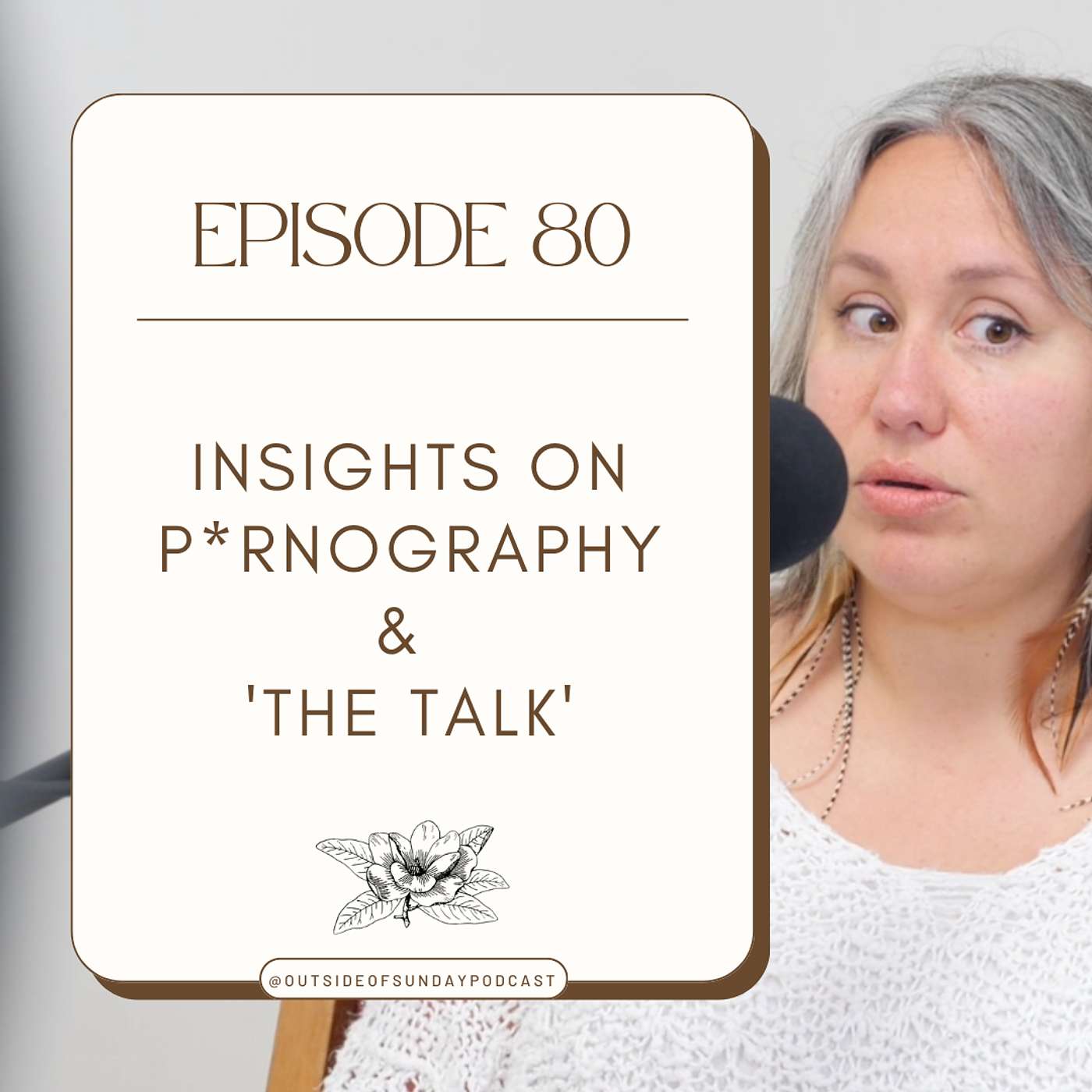 Episode 80 - Insights on P*rnography & 'The Talk'