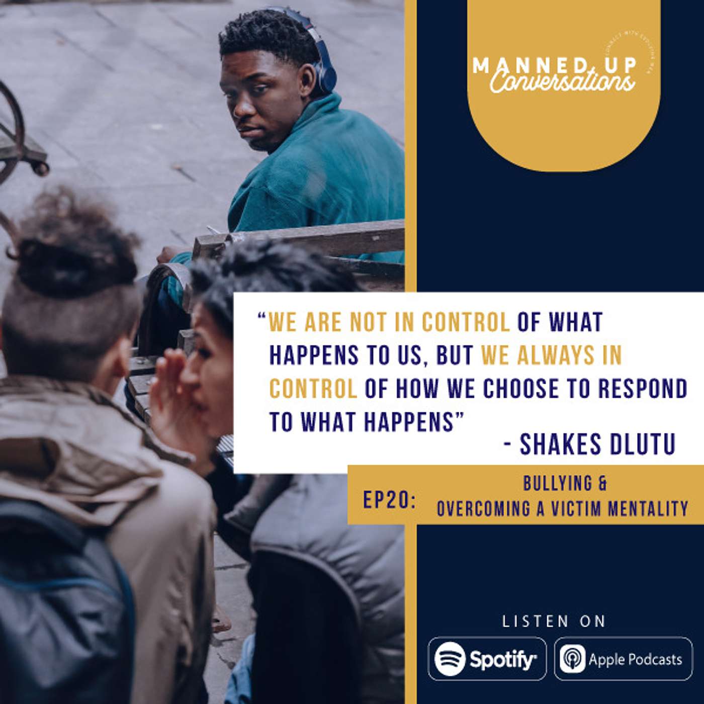 Bullying And Overcoming A Victim Mindset with Shakes Dlutu