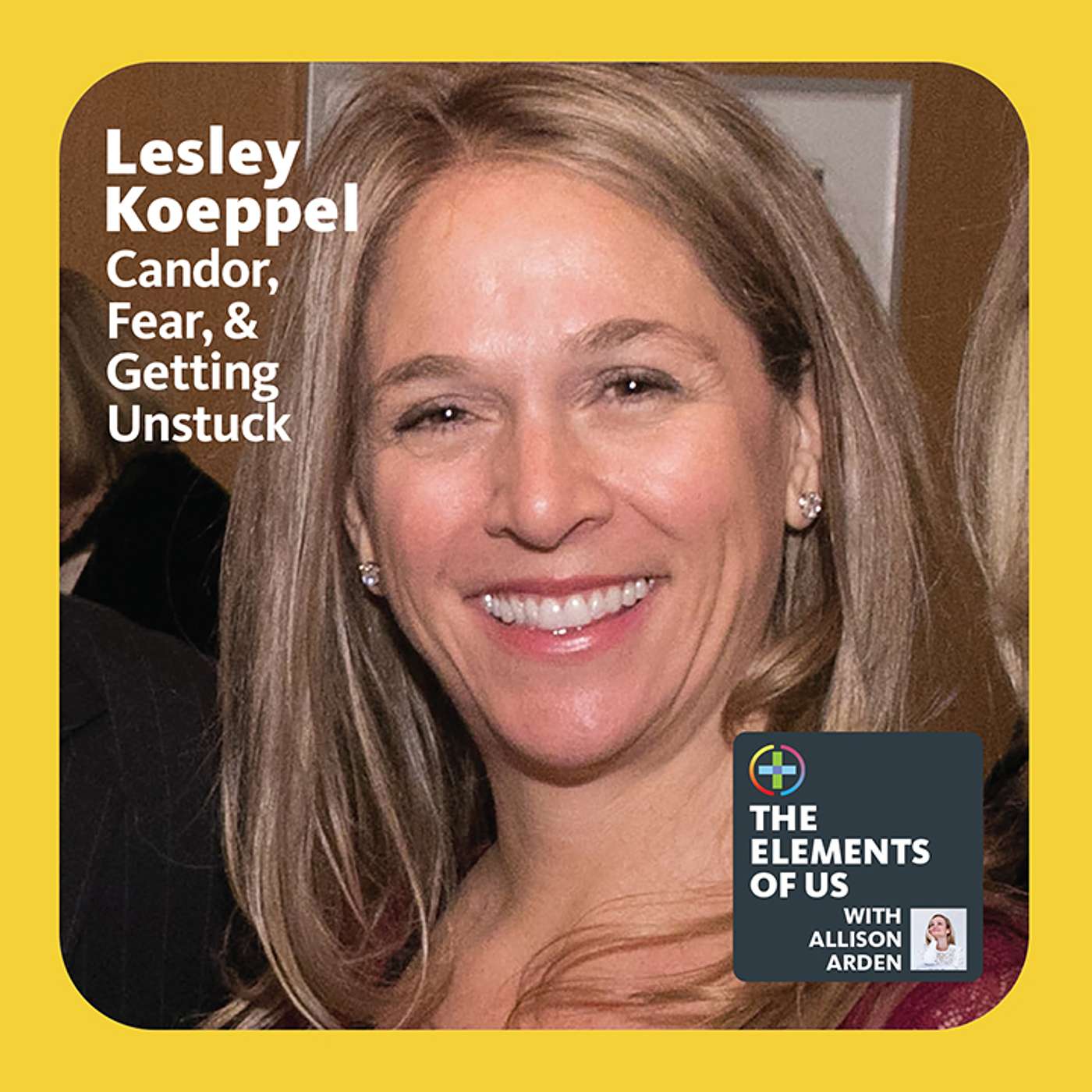 Lesley Koeppel - Candor, Fear, & Getting Unstuck