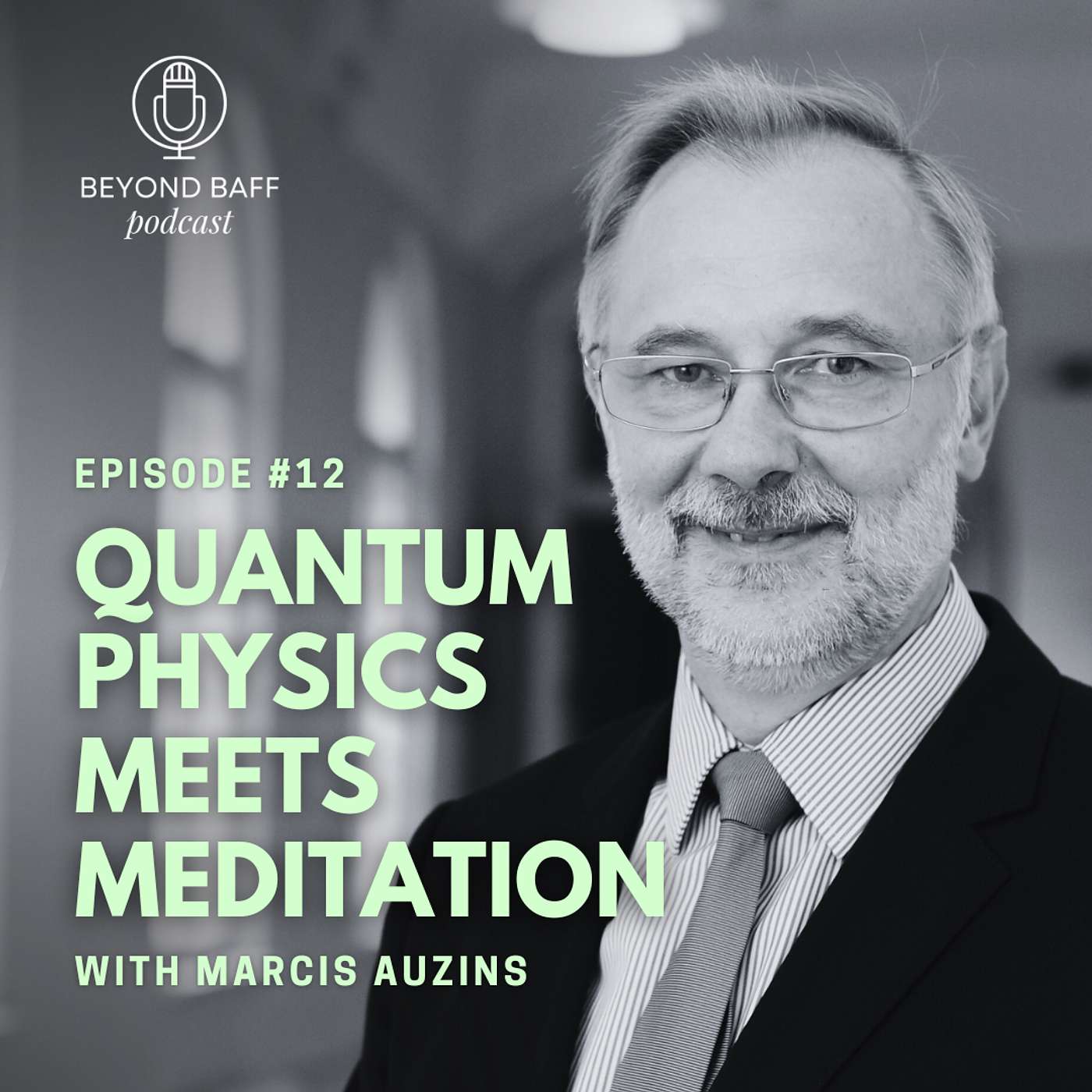 #12 Quantum Physics Meets Meditation with Mārcis Auziņš