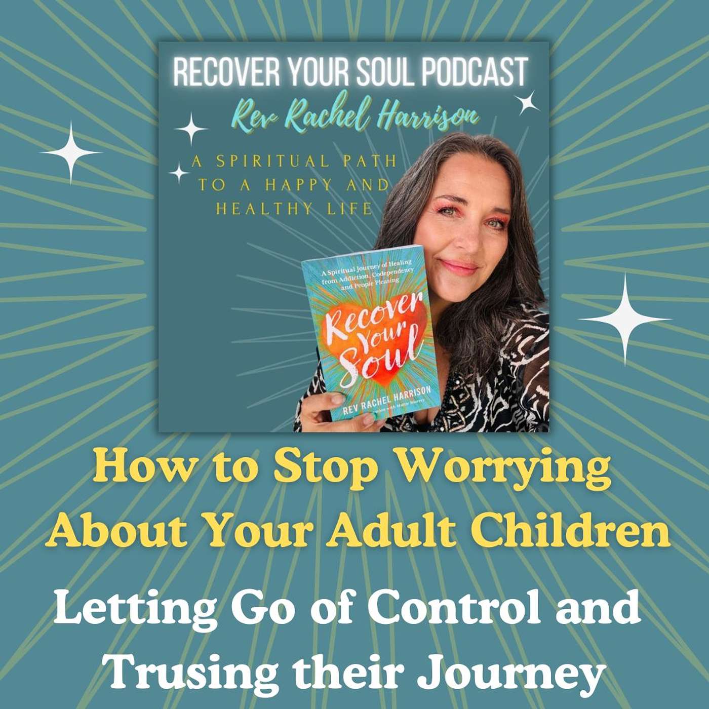 How to Stop Worrying About Your Adult Children: Letting Go of Control and Trusting Their Journey episode artwork
