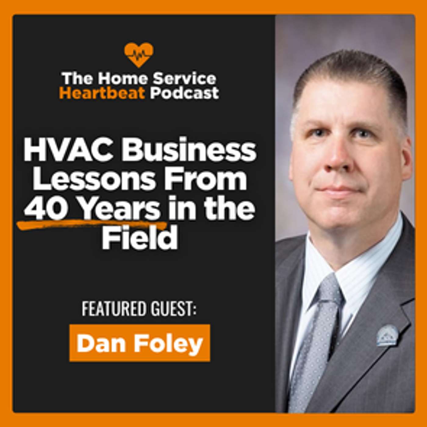HVAC Business Lessons From 40 Years in the Field (Service, Sales & Growth) ft. Dan Foley