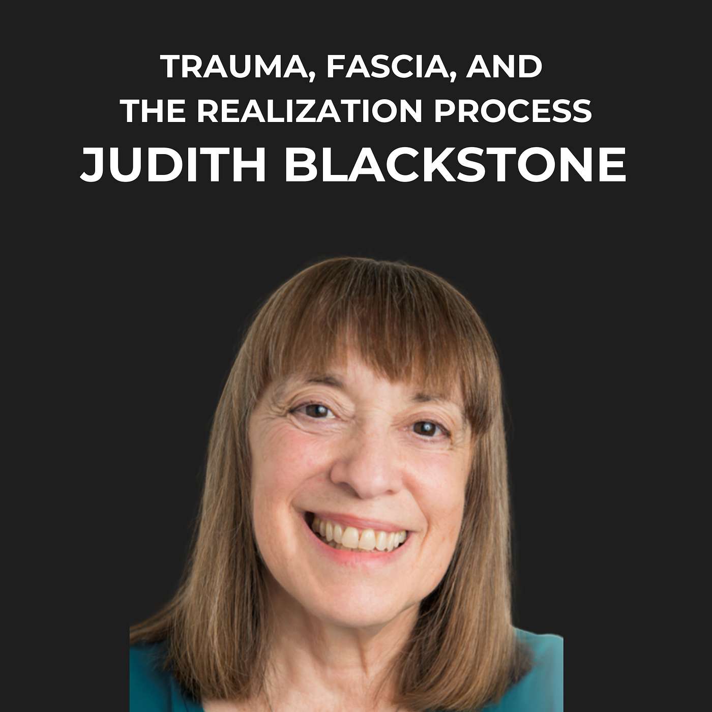 17- Trauma, Fascia, and The Realization Process with Judith Blackstone