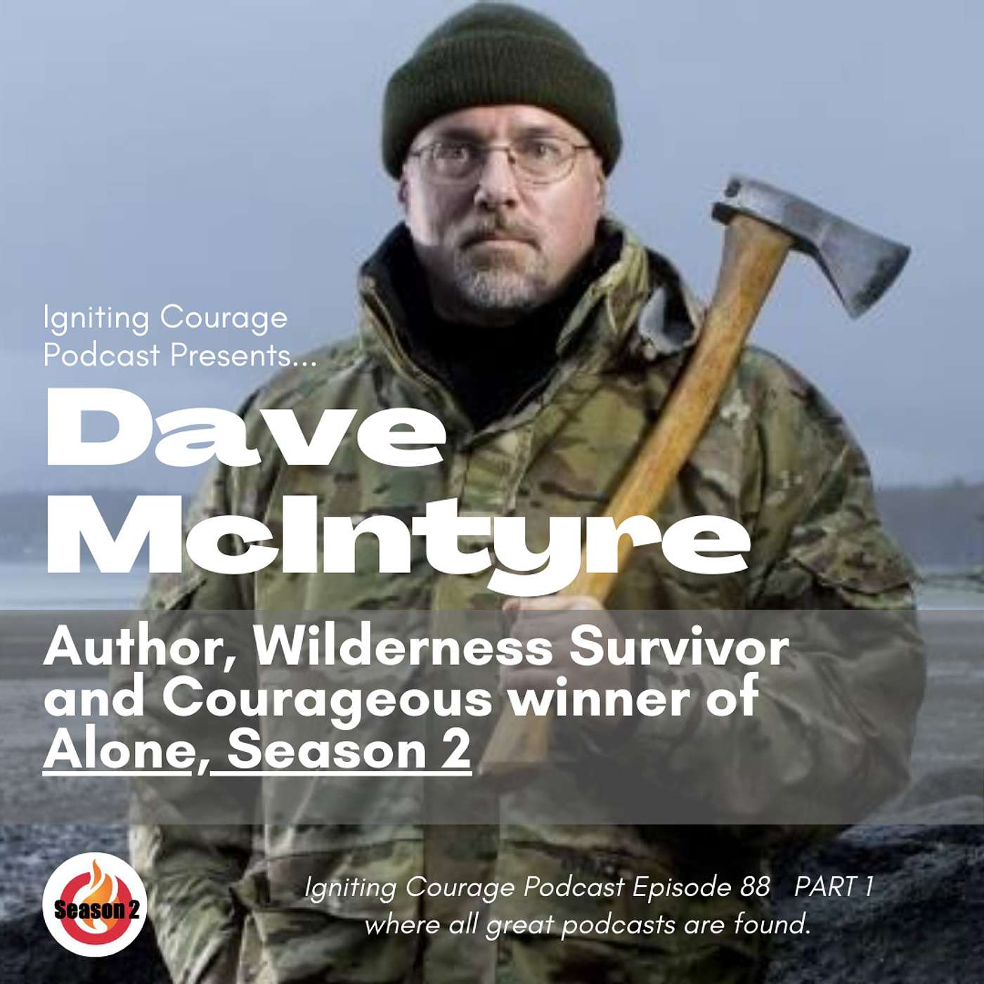 Episode 88: Dave McIntyre PART 1: Author, Wilderness Survivor and Courageous Winner of Alone Season 2 episode artwork